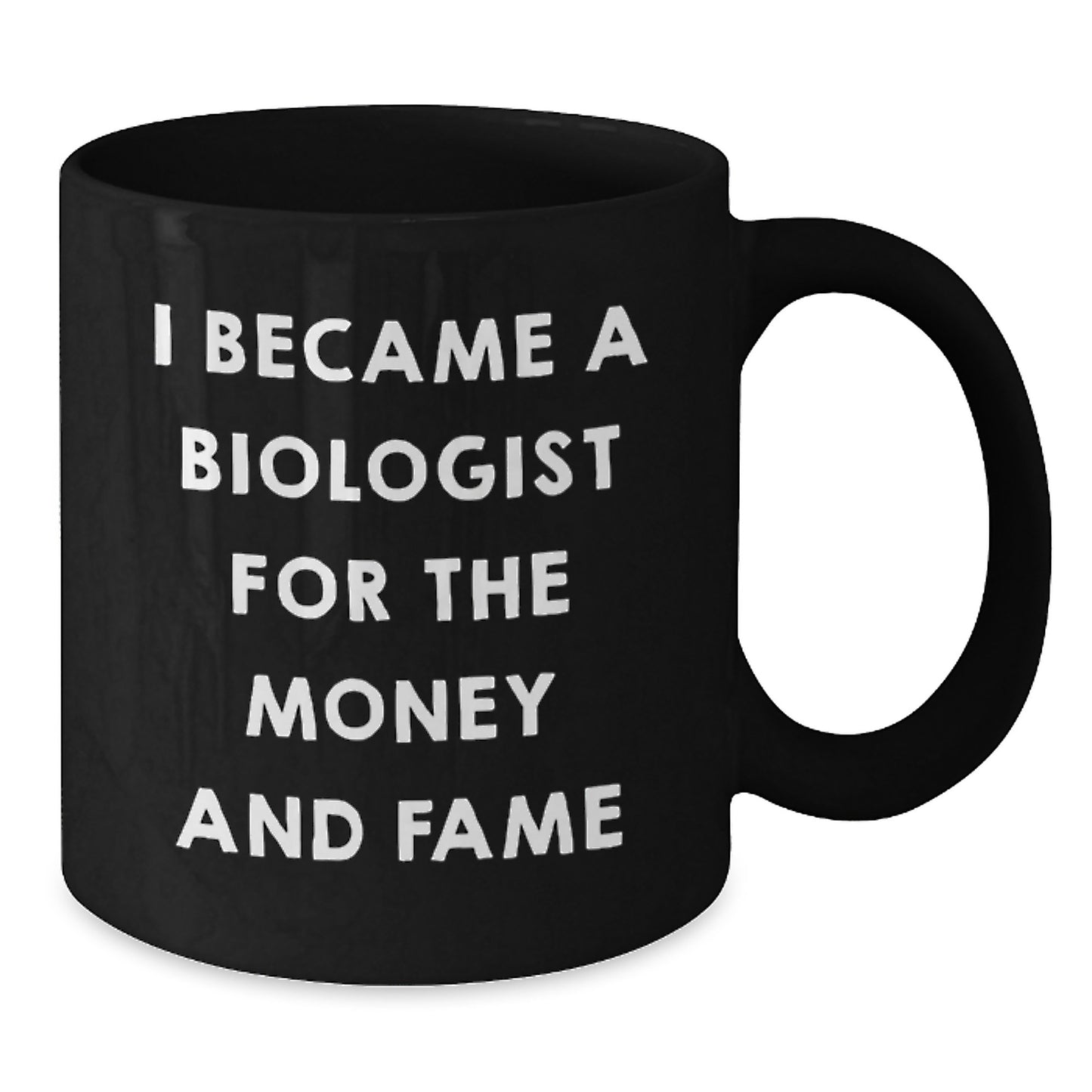 Funny Biologist Gifts, Christmas Unique Mugs for Men, Women, Friends, and Family - 'I Became A Biologist For The Money And Fame' - Additional