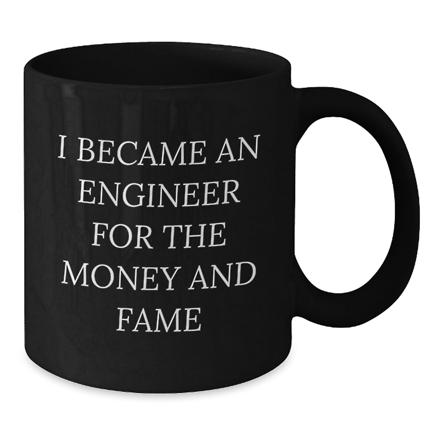 Funny Engineer Gifts for Men, 'I Became An Engineer For The Money And Fame' Christmas Unique Black Coffee Mug for Engineer Friends and Family - Additional