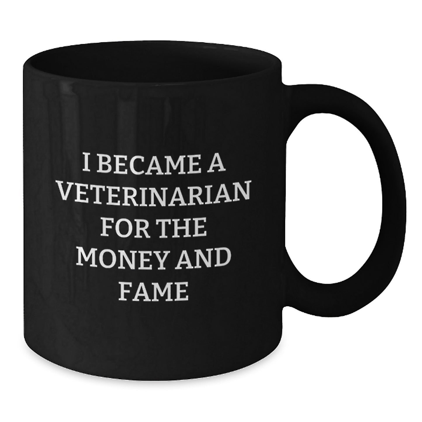 Funny Veterinarian Gifts from Friends for Christmas, Black Coffee Mug for Veterinarian Lovers, 'I Became A Veterinarian For The Money And Fame' Quote Mug - Additional