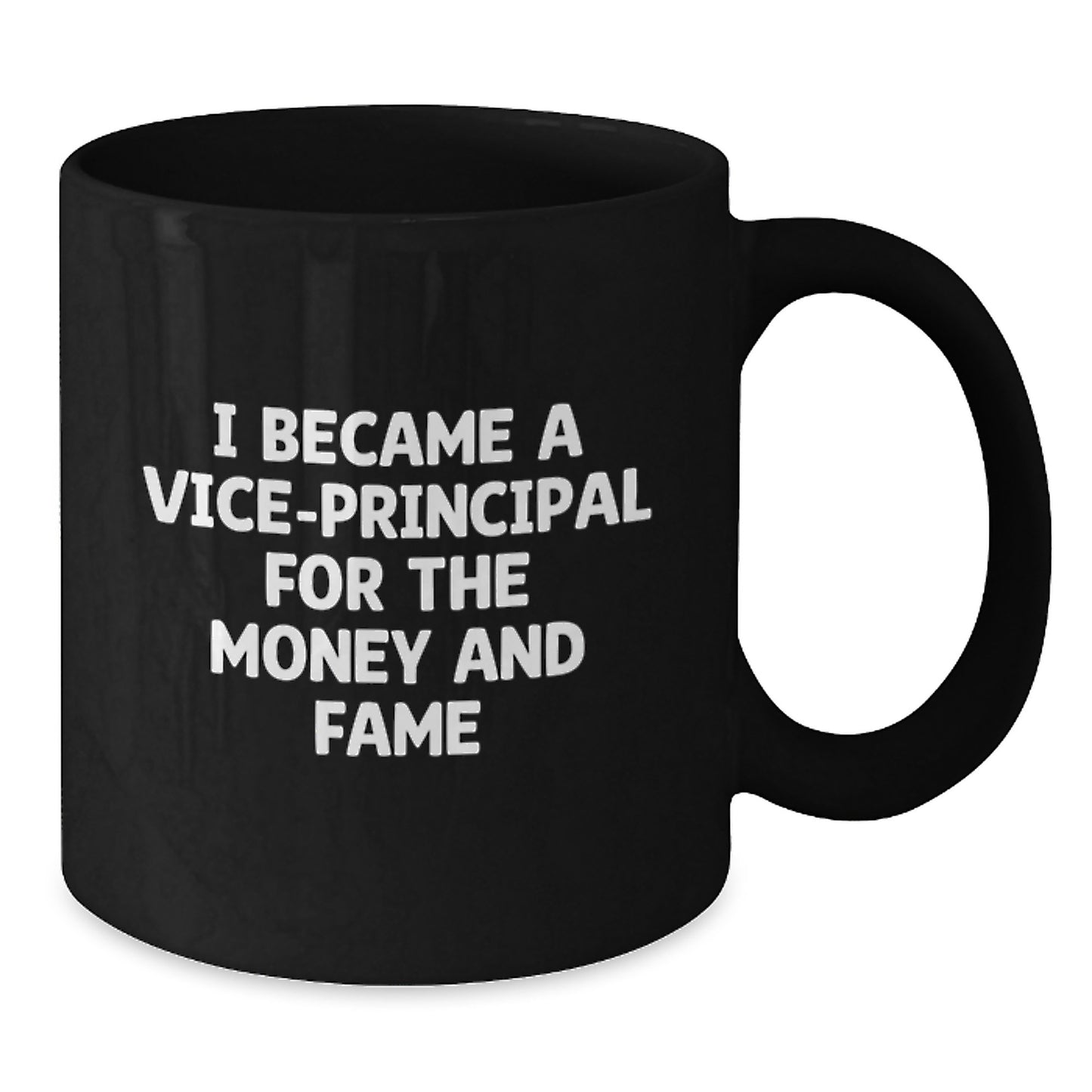 Funny Vice-principal Gifts from Men for Vice-principal, Vice-principal Black Coffee Mug, I Became A Vice-principal For The Money And Fame, Christmas Unique Gifts - Additional