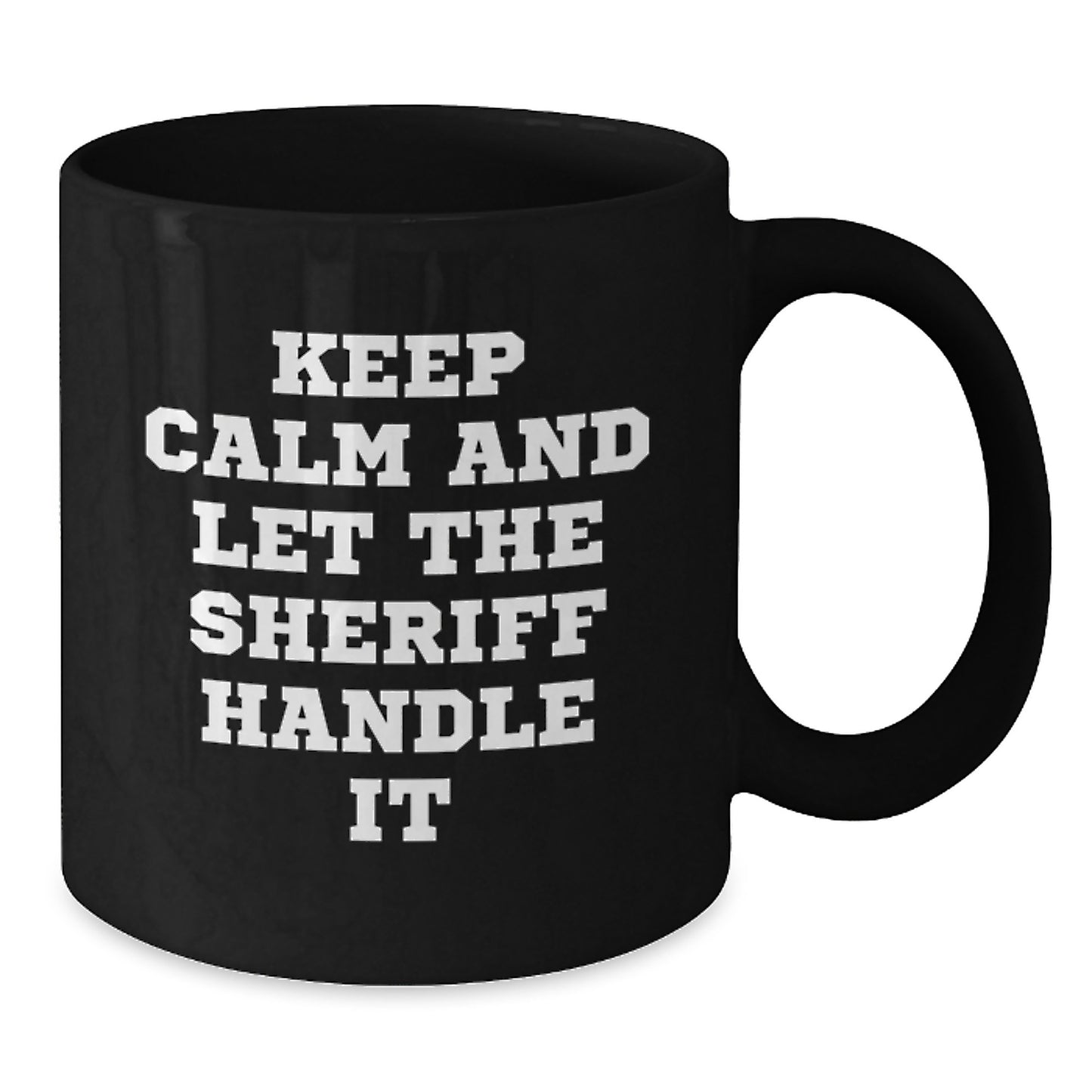 Funny Sheriff Gifts for Men, Christmas Unique Mugs, Keep Calm And Let The Sheriff Handle It, Black Coffee Mug for Sheriff Enthusiasts, Gifts from Men to Men, Perfect for Sheriff Fans - Additional