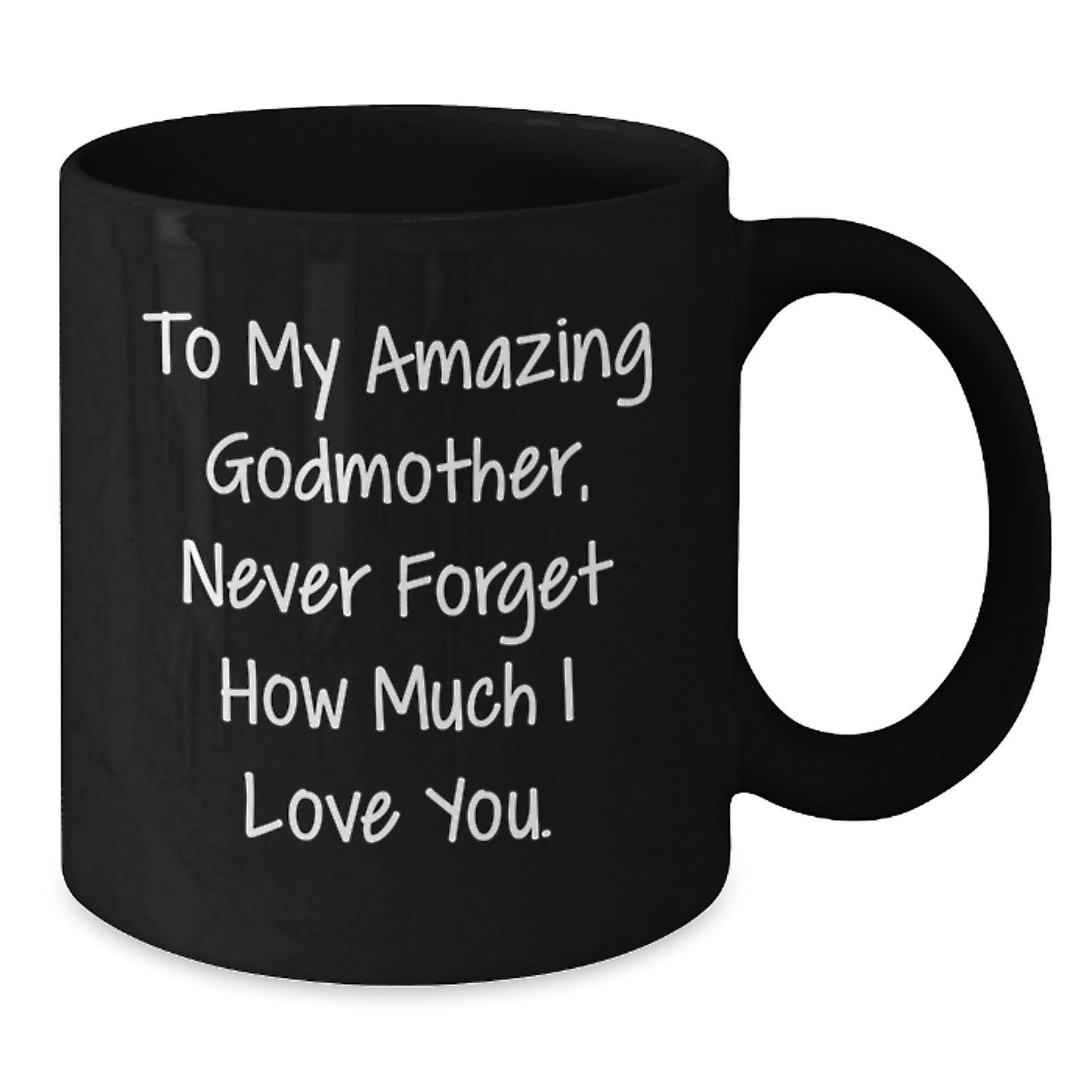Funny Godmother Gifts from Men to Women, Unique Black Coffee Mug for Christmas, To My Amazing Godmother Never Forget How Much I Love You - Additional