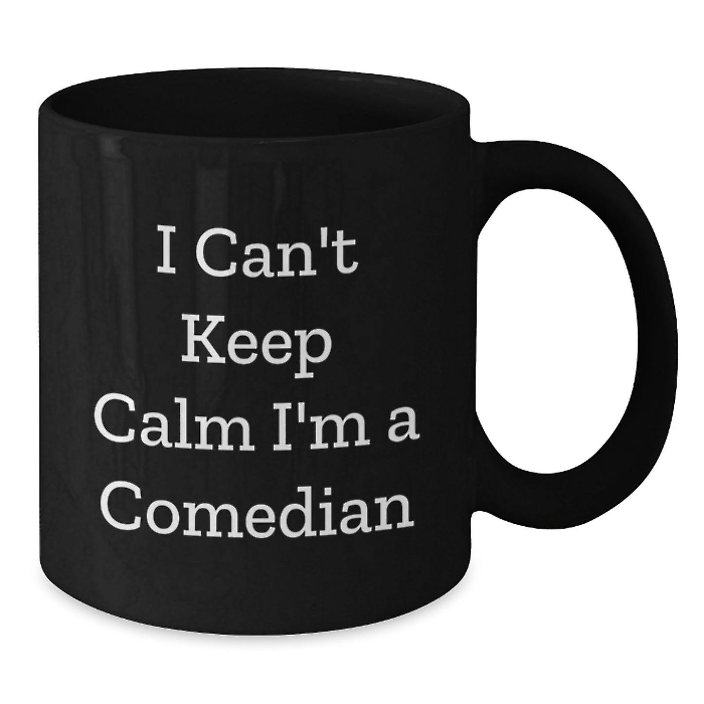 Funny Comedian Gifts from Friends for Comedian Men Black Coffee Mug - I Can't Keep Calm I'm A Comedian Christmas Unique Gift - Additional