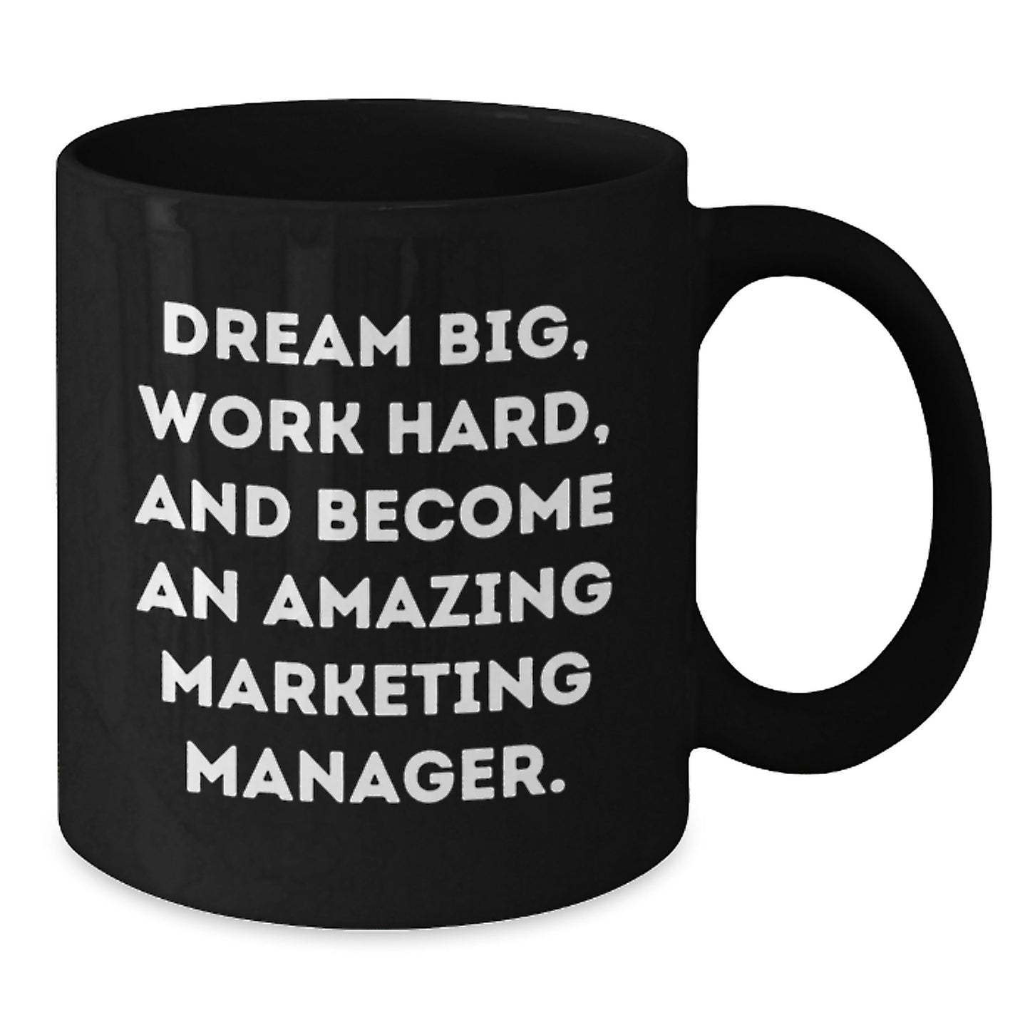 Marketing Manager Gifts for Men - Funny Inspirational Quote Coffee Mug, 11oz or 15oz Black Ceramic, Gifts from Friends to Coworkers, Unique Christmas Memorable Presents for Him - Additional