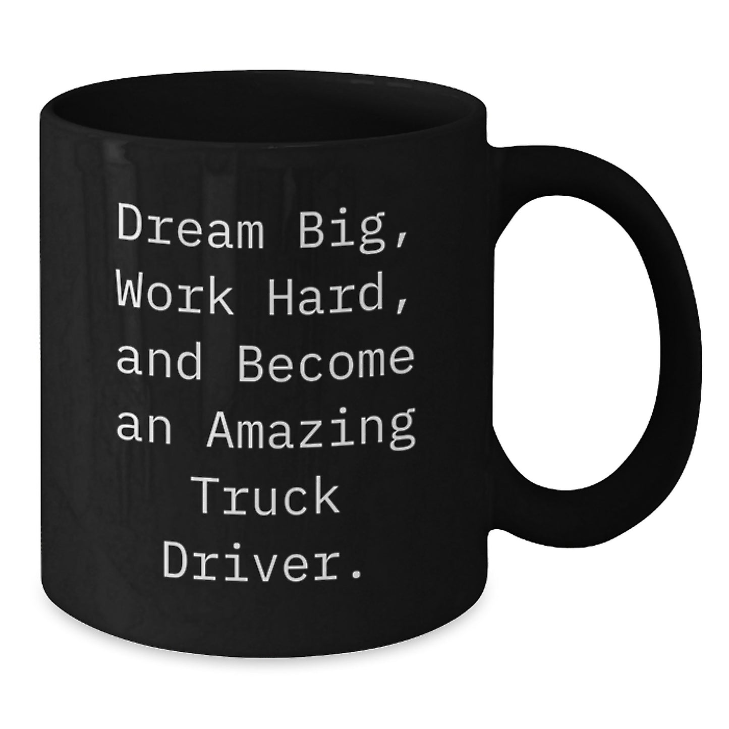 Inspirational Quotes for Truck Drivers, 'Dream Big, Work Hard, And Become An Amazing Truck Driver.' Gifts from Friends to Truck Driver Graduates, Unique Black Coffee Mug - Additional
