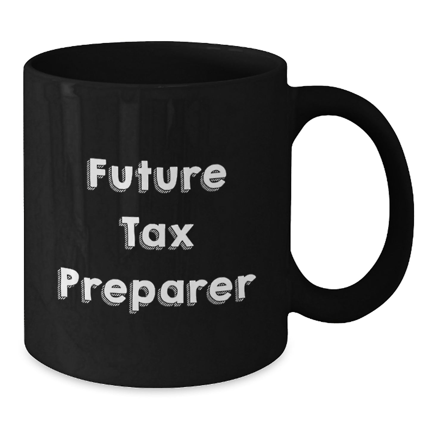 Funny Quote Future Tax Preparer Gifts Tax Preparer Black Coffee Mug Graduation, Gifts from Friends, Gifts for Tax Preparer - Additional