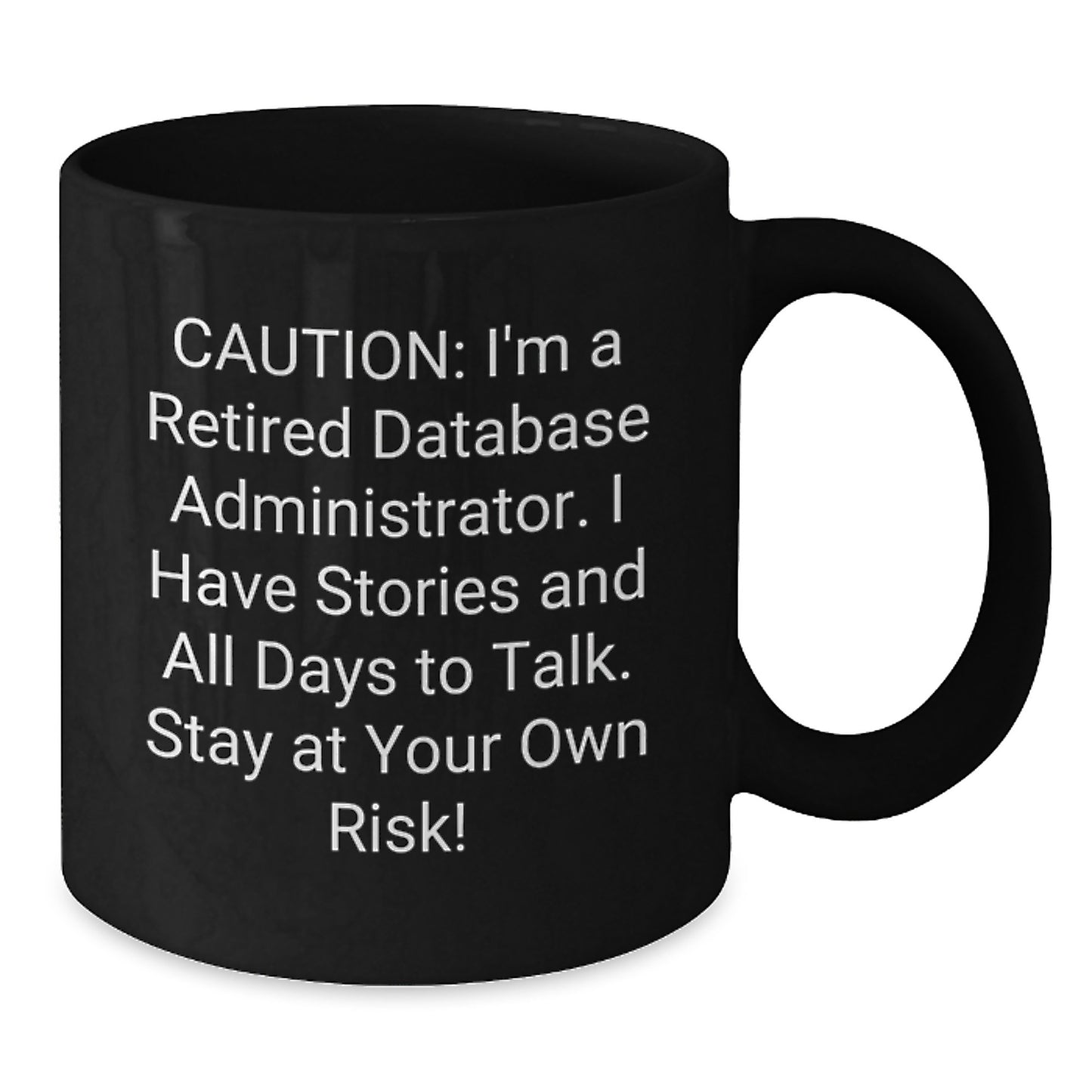 Funny Database Administrator Gifts from Friends, Gifts for Database Administrator, Black Coffee Mug for Graduation, 'Stay At Your Own Risk!' - 11oz or 15oz - Additional