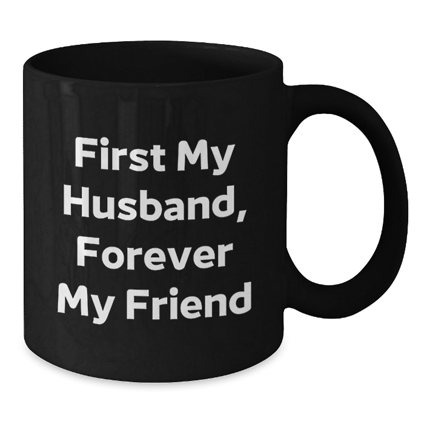 Husband Gifts, Funny Quote 'First My Husband, Forever My Friend', Black Coffee Mug for Graduation, Gifts from Friends, Unique Husband Gift Ideas - Additional