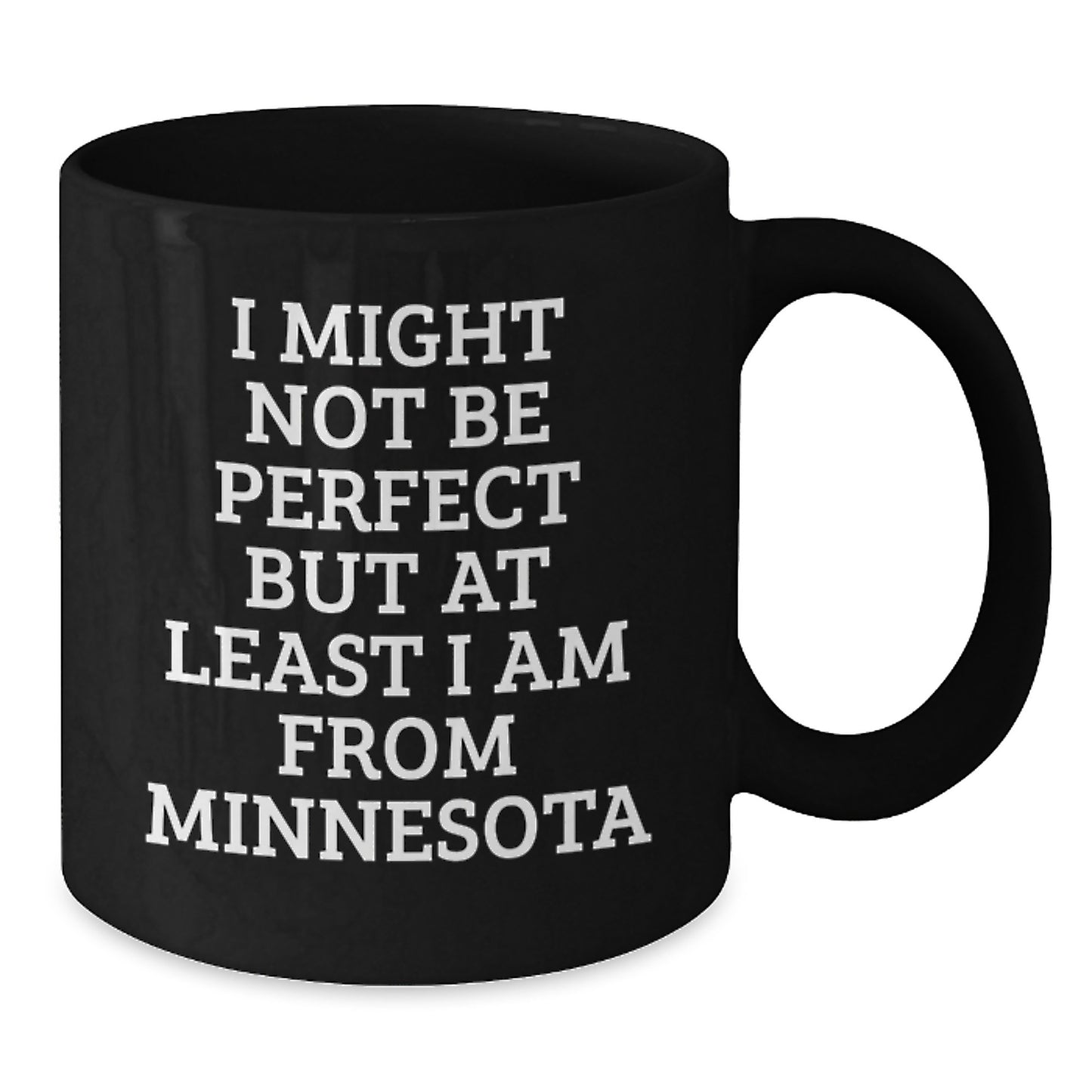 Funny Minnesota Gifts from Friends and Family, 'I Might Not Be Perfect But At Least I Am From Minnesota' Black Coffee Mug for Graduation Unique Gifts - Additional