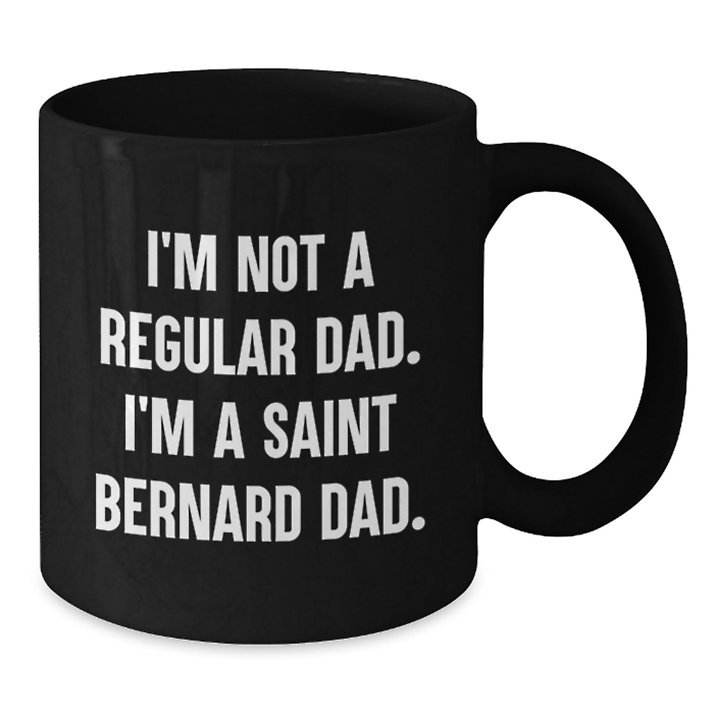 Funny Saint Bernard Dog Gifts for Dad, Unique Black Coffee Mug from Husband, Perfect Christmas Memorable Present for Men, I'm Not A Regular Dad. I'm A Saint Bernard Dad. - Additional