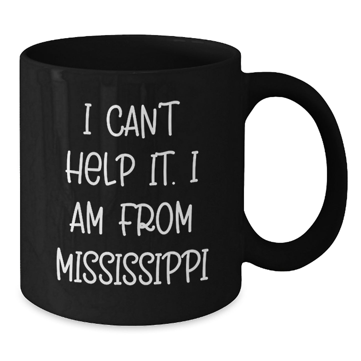Mississippi Gifts from Friends and Family, 'I Can't Help It. I Am From Mississippi' Funny Black Coffee Mug for Graduation - Additional