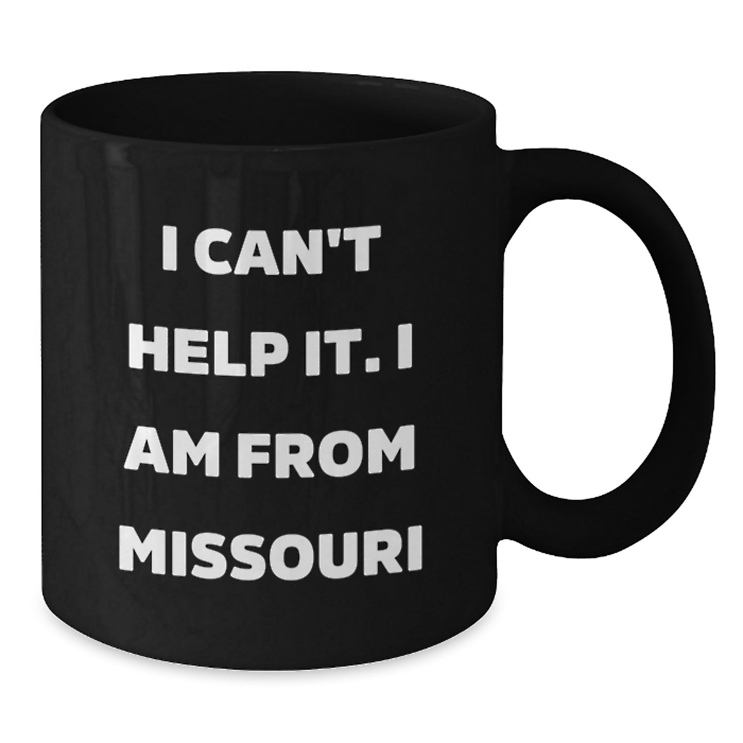Missouri Proud Black Coffee Mug, Funny Quote for Graduates, 'I Can't Help It. I Am From Missouri', Ideal Gifts from Family, Friends, or Coworkers for Missouri Men and Women - Additional