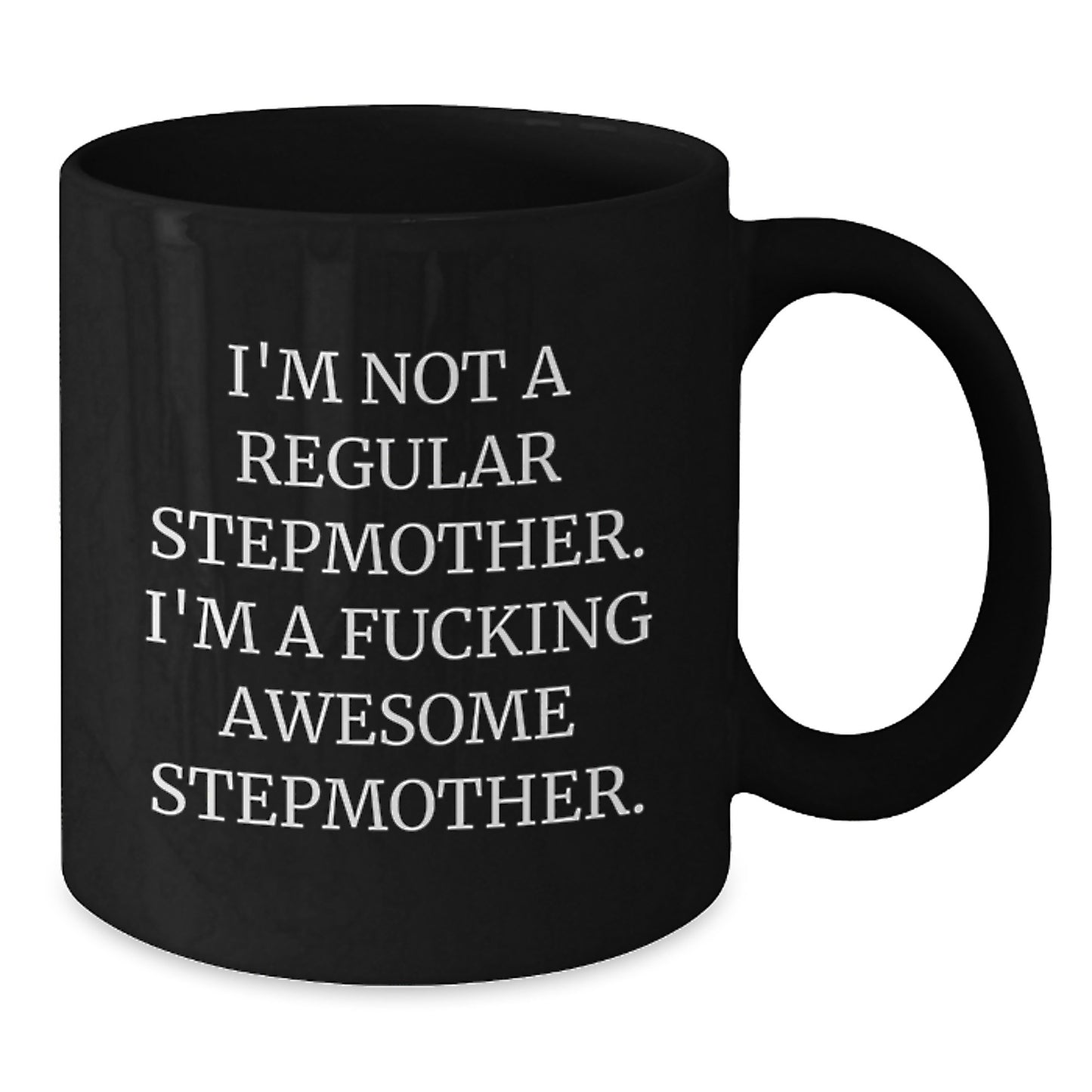 Funny Step Mother Gifts from Friends - I'm Not A Regular Stepmother. I'm A F--king Awesome Stepmother. Black Coffee Mug for Stepmom, Graduation Unique Gifts for Her - Additional