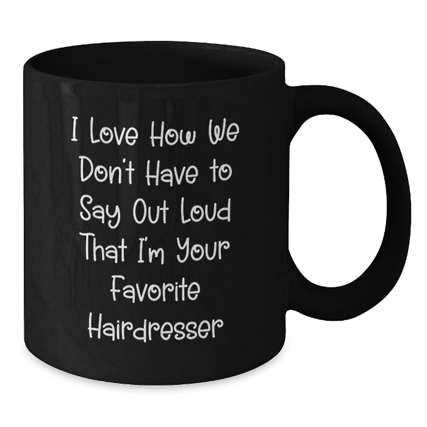 Funny Hairdresser Quote Gifts from Friends to Hairdresser, Black Coffee Mug for Graduation, Inspirational Quote on 11oz or 15oz Black Mug for Hairdresser Gifts - Additional