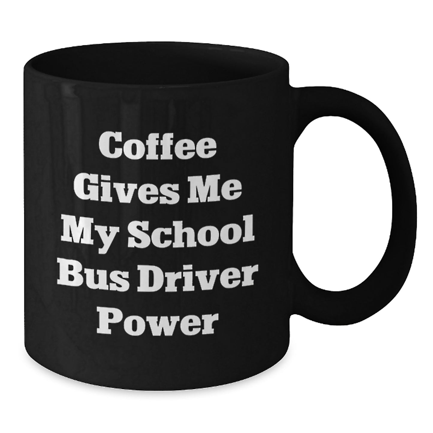 Funny School Bus Driver Gifts From Friends and Family - Coffee Gives Me My Power Graduation Unique Mugs for School Bus Driver Men and Women - Additional