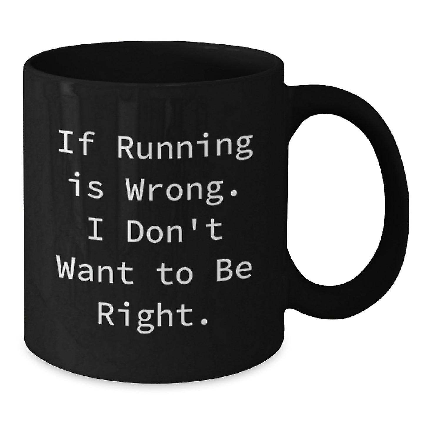 Funny Running Quotes Gifts from Men to Friends Black Coffee Mug, 11oz or 15oz Microwave Dishwasher Safe, Inspirational for Graduation - Additional