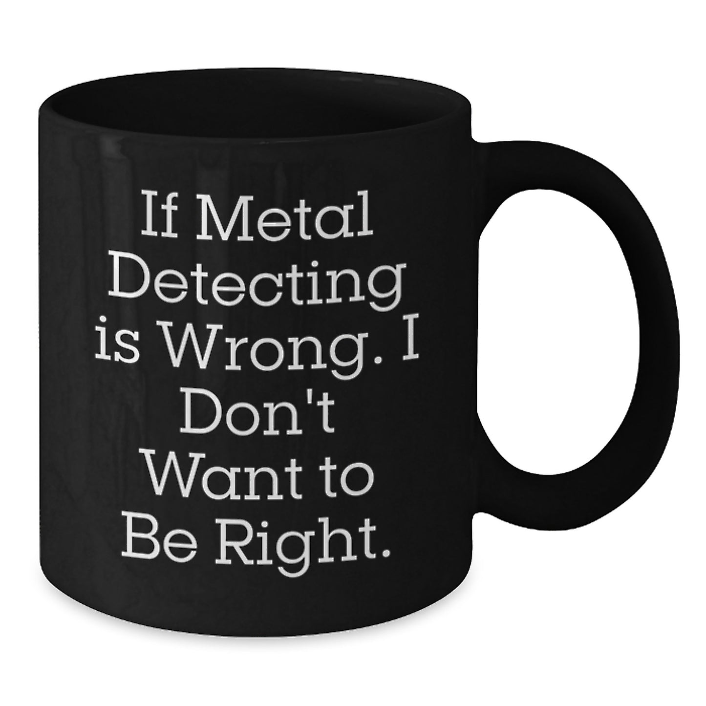 Metal Detecting Humor Black Coffee Mug Gifts from Family to Graduates Who Love Metal Detecting - Additional