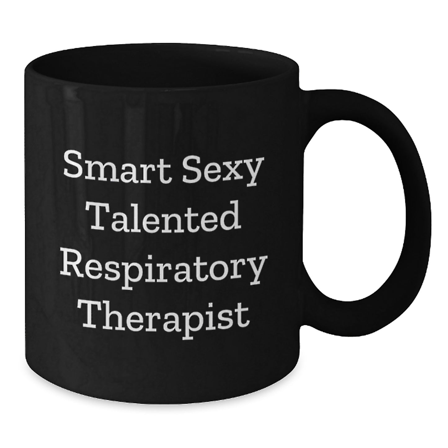 Funny Respiratory Therapist Gifts Inspirational Black Coffee Mug for Graduation - Gifts from Men to Smart Sexy Talented Respiratory Therapist - 'Smart Sexy Talented' - Additional