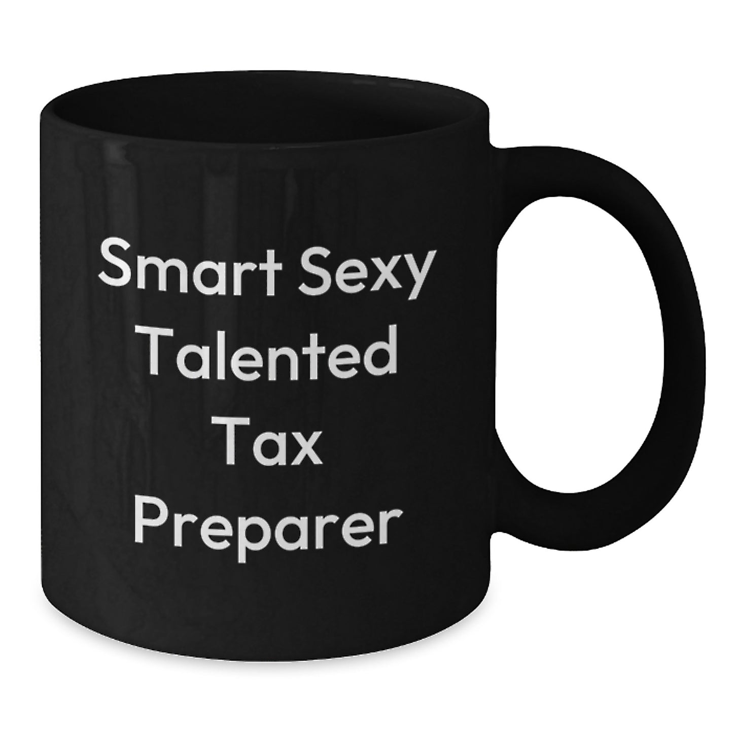 Smart Sexy Talented Tax Preparer Funny Birthday Unique Gifts from Friends and Family for Her Black Coffee Mug - Additional
