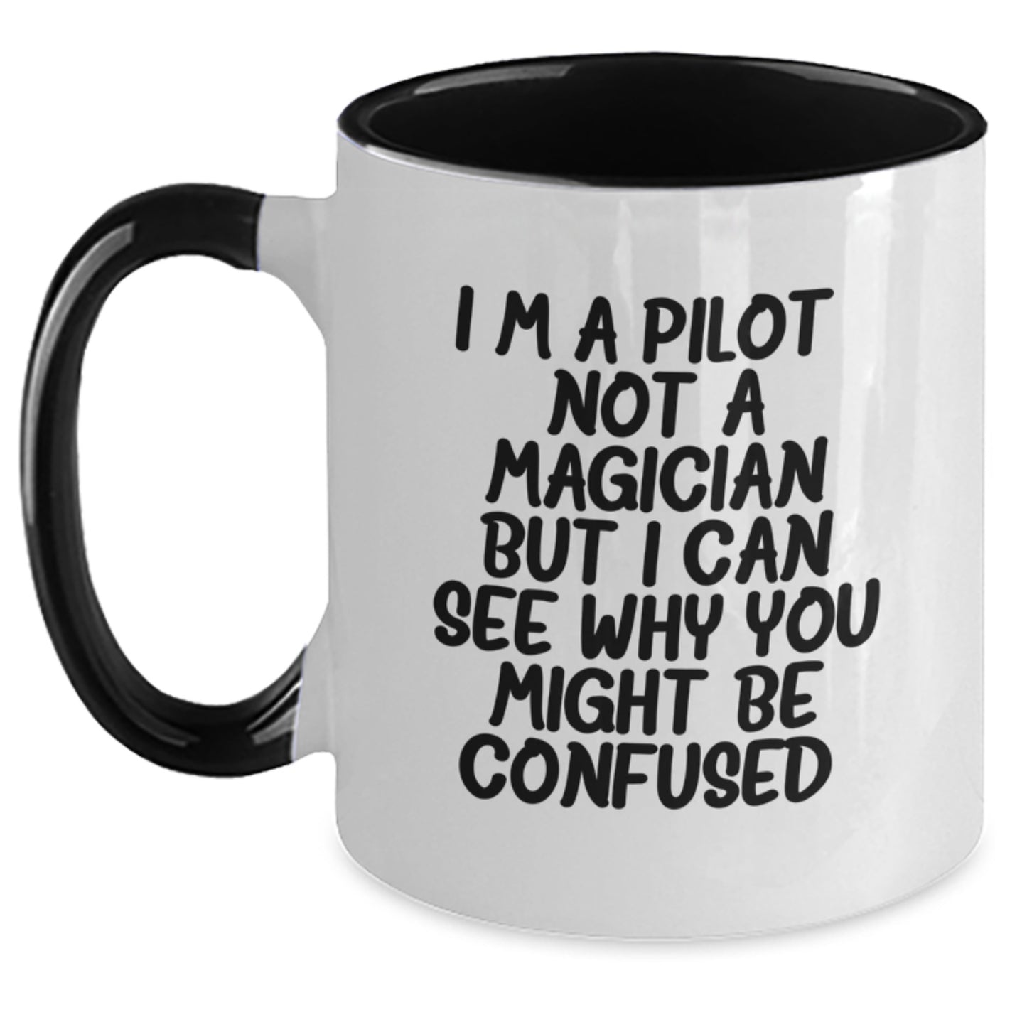 Funny Pilot Gifts from Friends - I'm A Pilot. Not A Magician But I Can See Why You Might Be Confused. Two Tone Coffee Mug for Graduation - Main