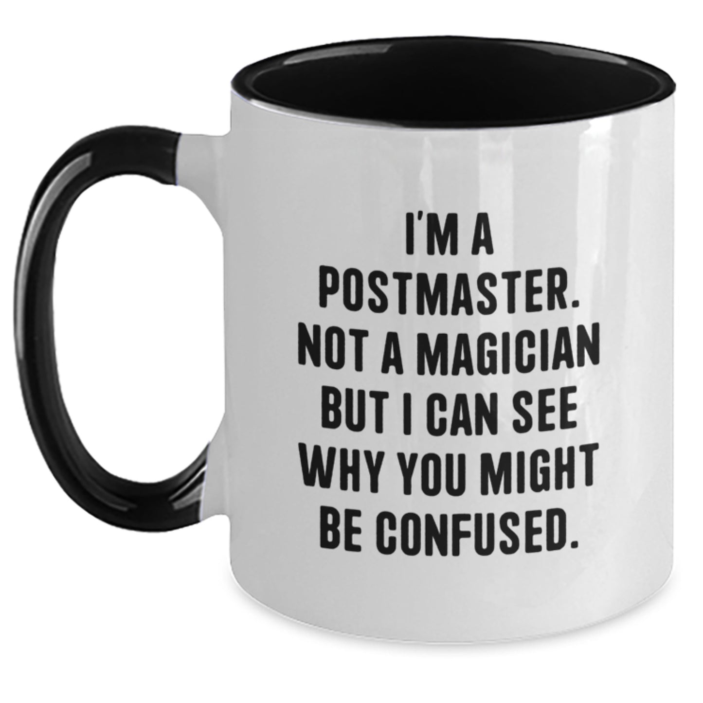 Funny Postmaster Gifts for Men from Friends - I'm A Postmaster. Not A Magician But I Can See Why You Might Be Confused. Two Tone Coffee Mug for Graduation - Main