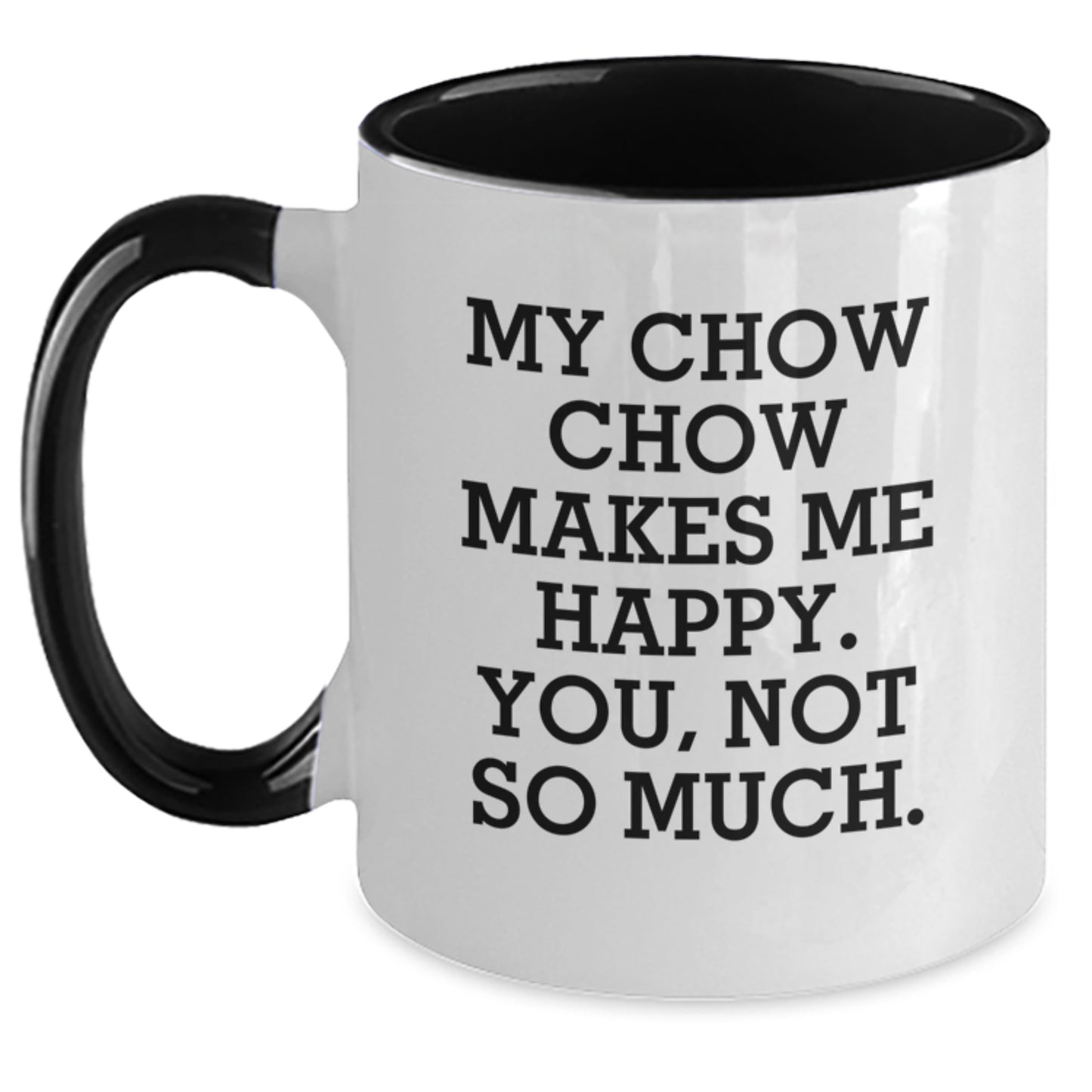 Funny Chow Chow Dog Gifts for Men from Friends - 'My Chow Chow Makes Me Happy. You, Not So Much.' Two Tone Coffee Mug - Main