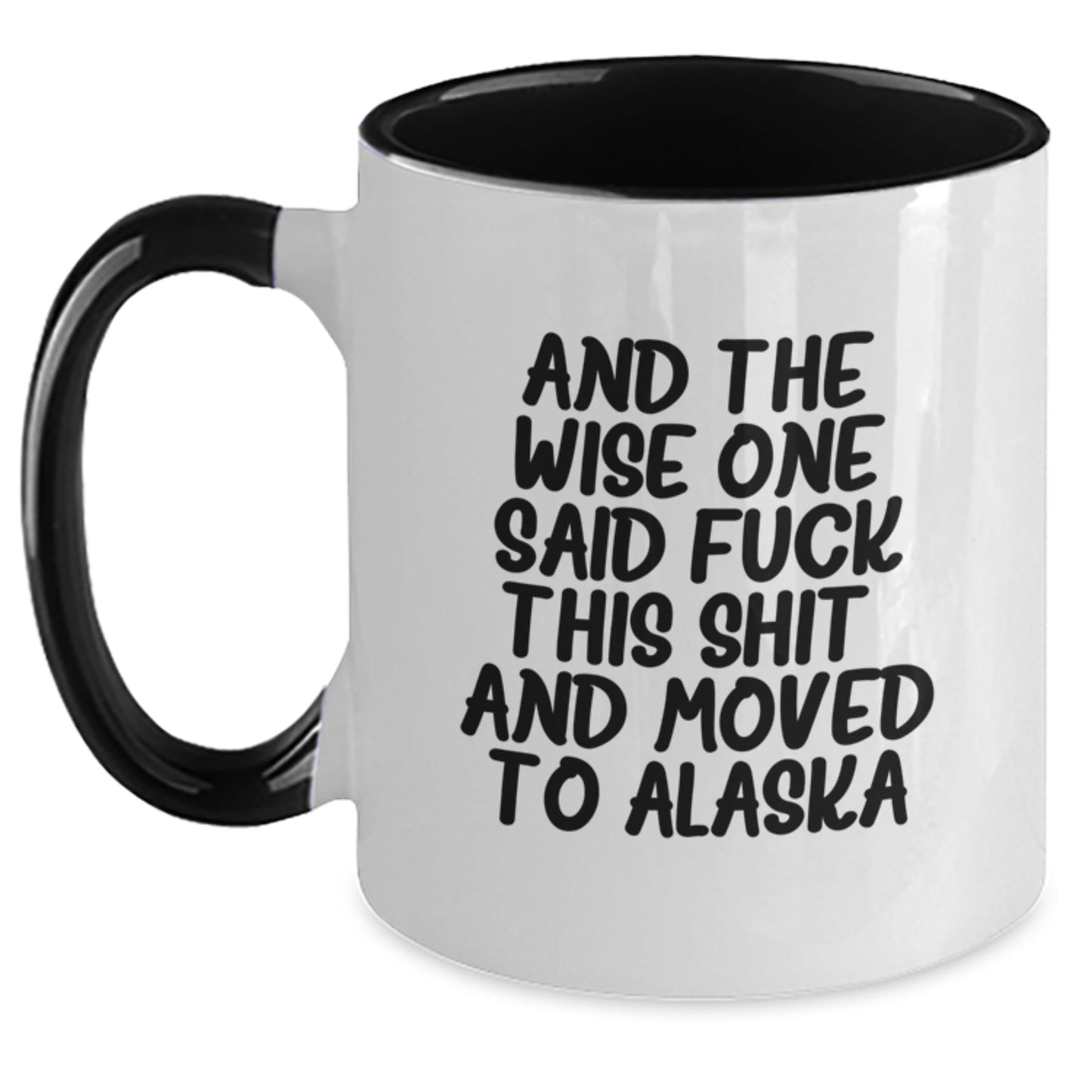 Funny Alaska Two Tone Coffee Mug Gifts for Men or Women, Birthday Unique Presents from Friends or Family - 'And The Wise One Said F--k This Shit! And Moved To Alaska' - Main