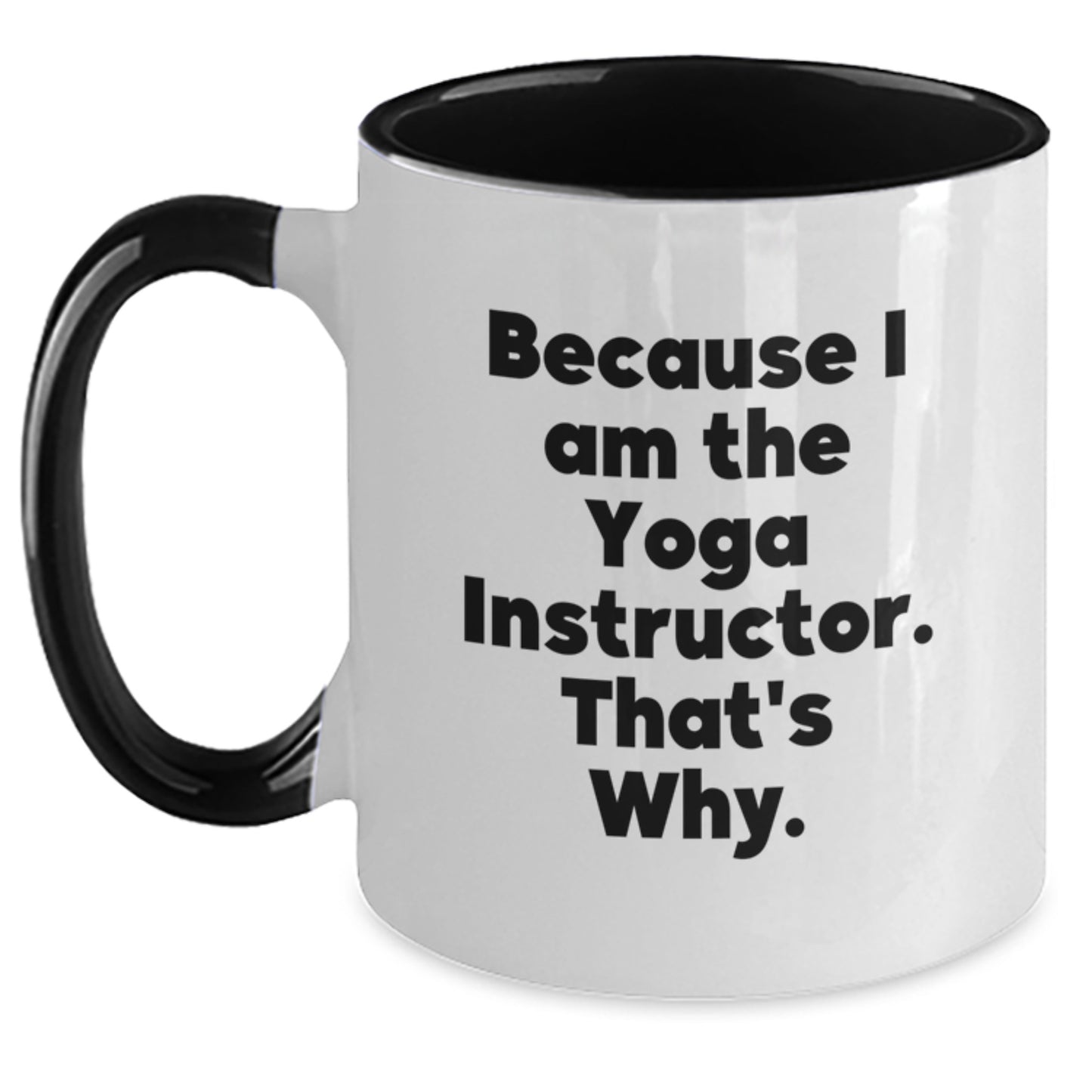 Funny Yoga Instructor Coffee Mug Gifts from Friends for Yoga Instructor Men and Women, Because I Am The 'Yoga Instructor', That's Why. - Main