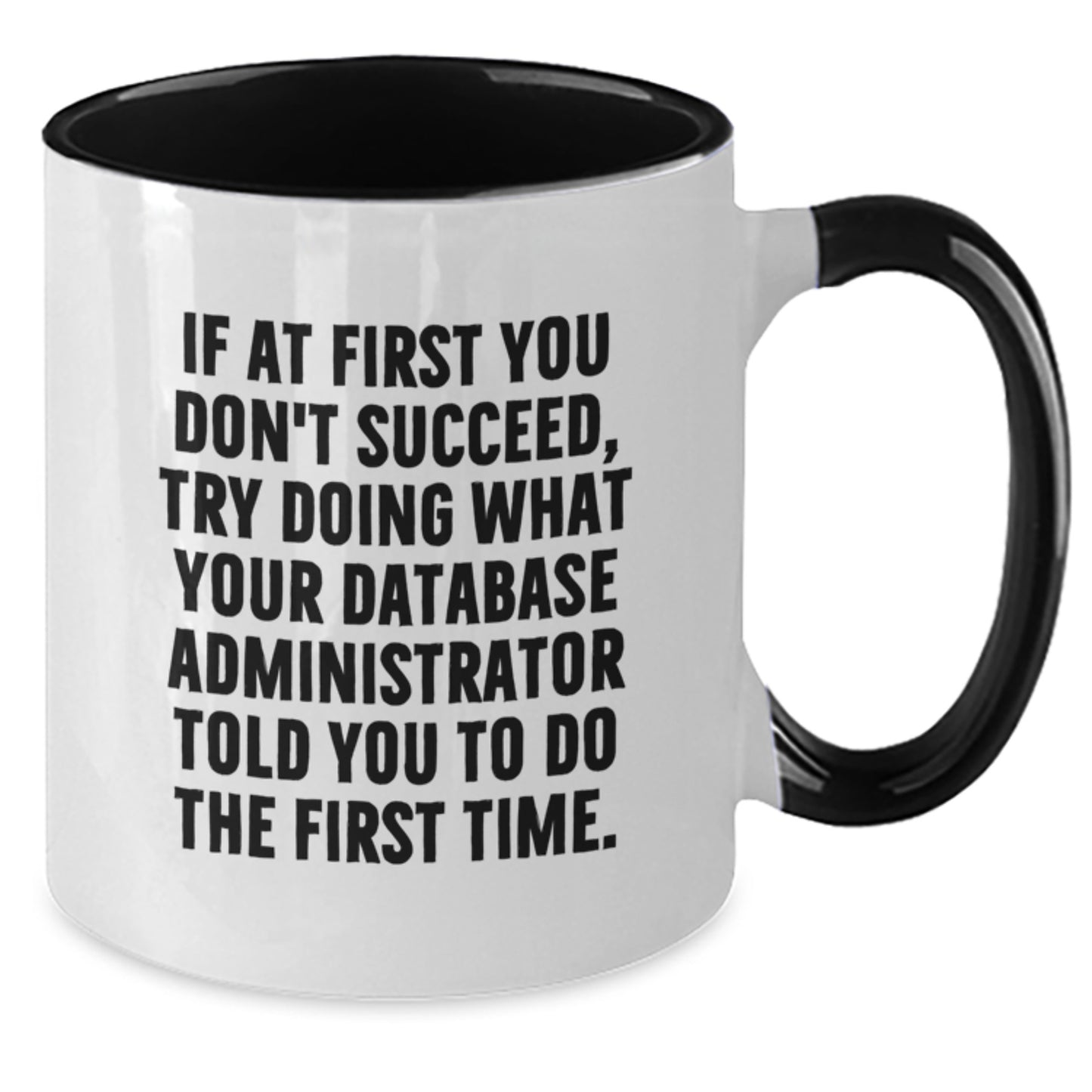 Funny Quote for Database Administrator, Two Tone Coffee Mug, Christmas Unique Gifts from Friends to Database Administrator, Best Database Administrator Mug - Additional