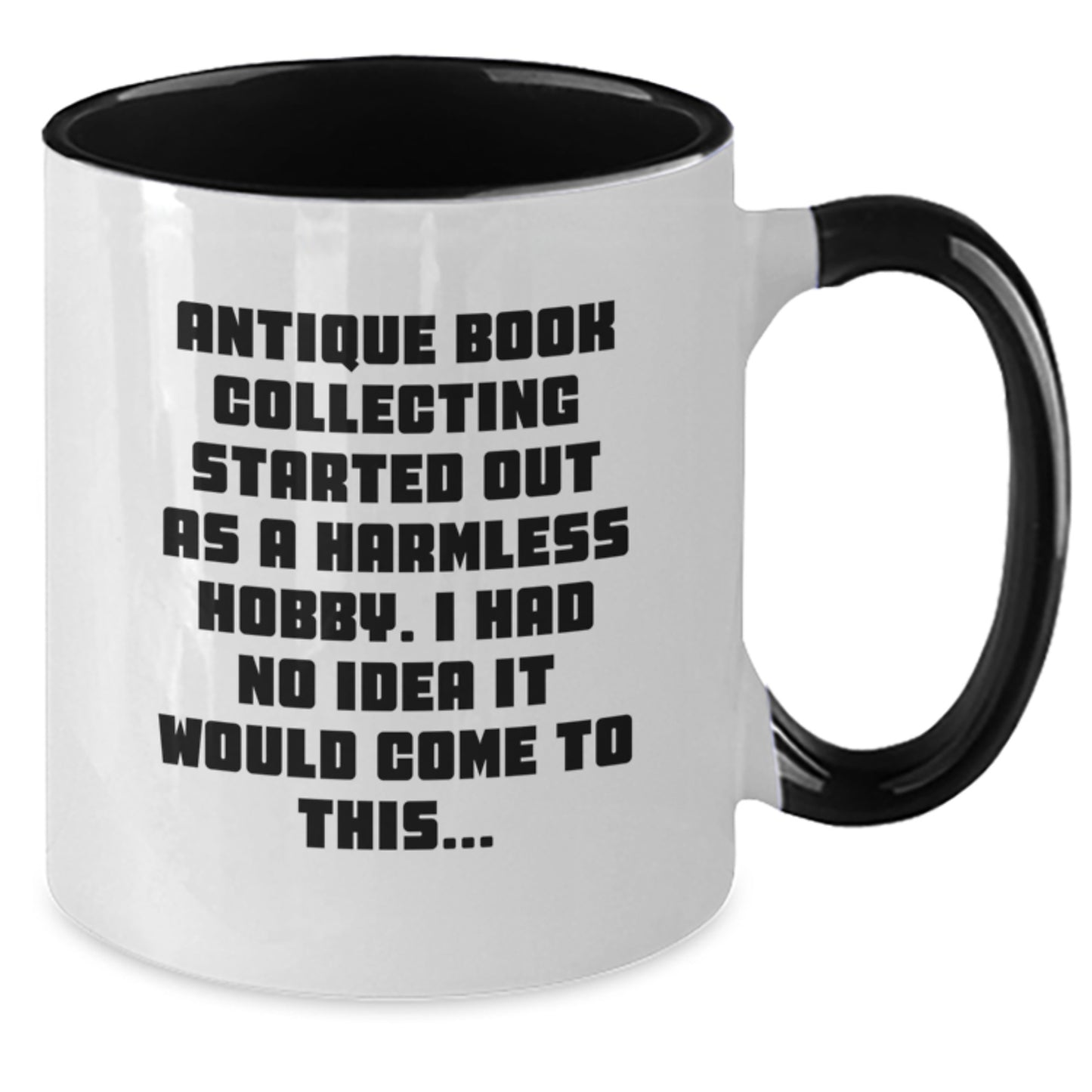 Antique Book Collecting Humor, Funny Gift for Christmas, 'Antique Book Collecting Started Out As A Harmless Hobby, Gifts from Friends to Family, Two Tone Coffee Mug - Additional