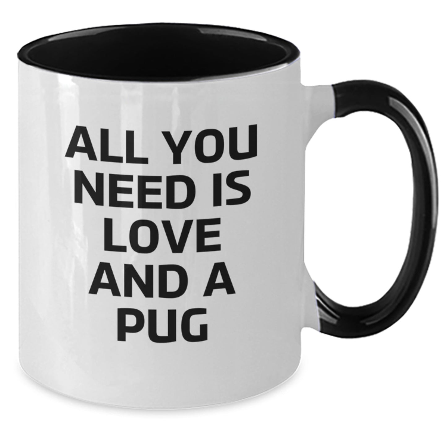 Pug Dog Lovers Funny Two Tone Coffee Mug Gifts for Men Women Friends Coworkers Family - All You Need Is Love And A Pug, Graduation Unique Gifts from Friends - Additional