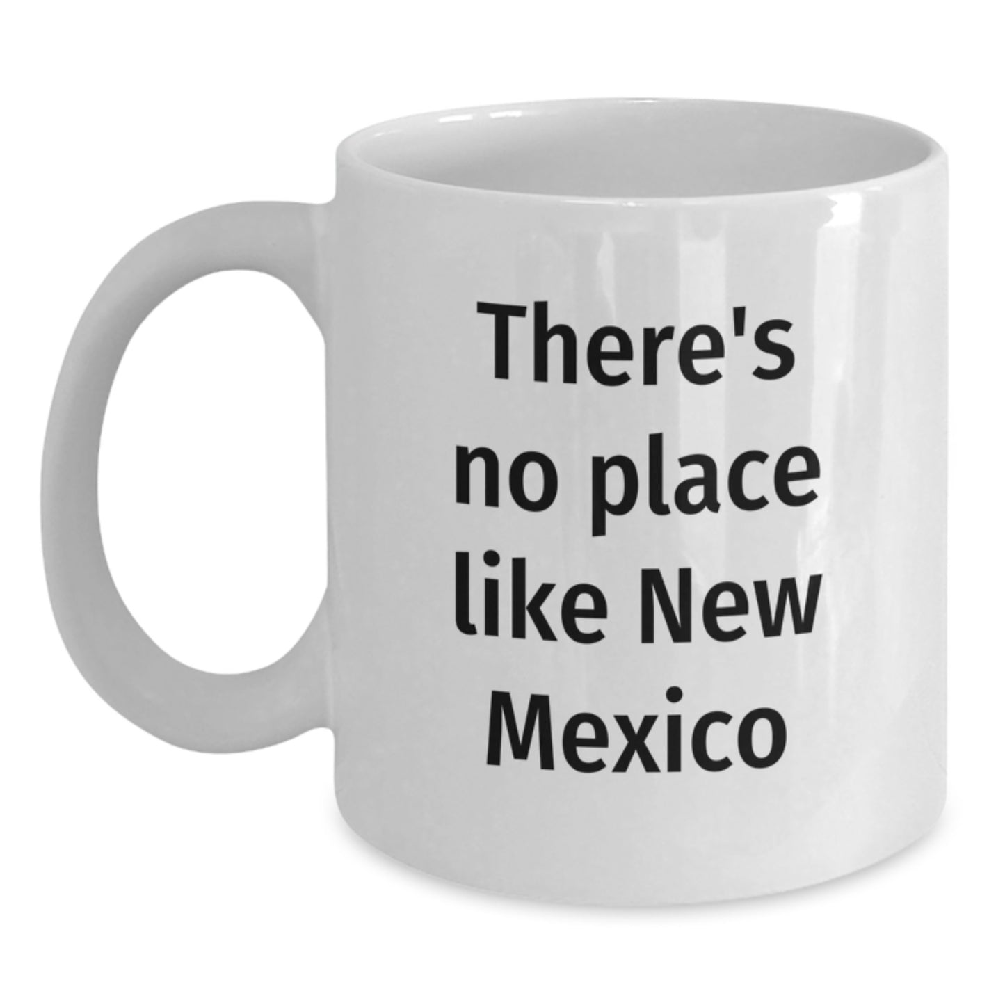 New Mexico Gifts, Funny Quote, White Coffee Mug, Birthday Unique Presents from Friends, Gifts for Men, Women, or Family - 'There's No Place Like New Mexico' - Main