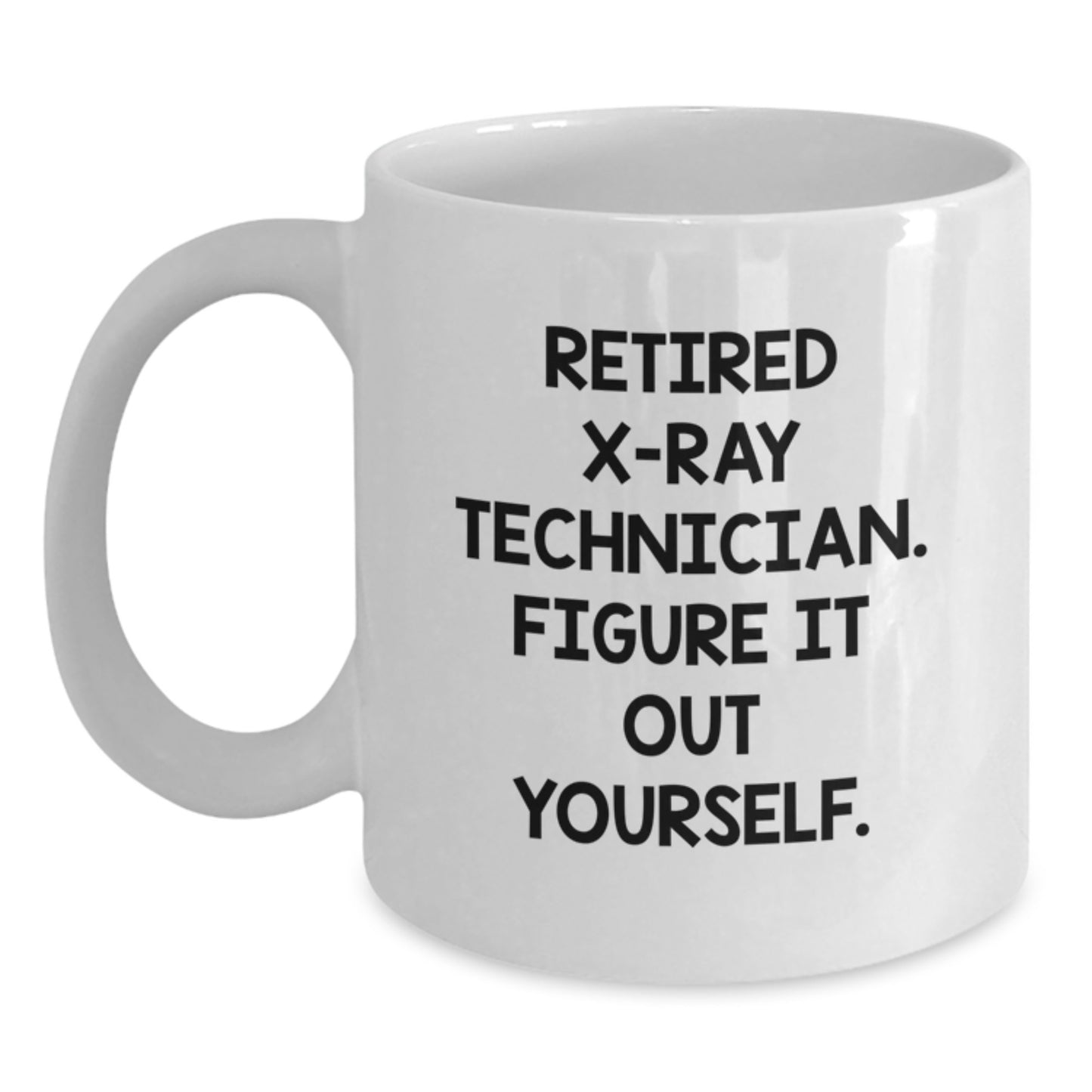 Funny X-Ray Technician Gifts from Friends, Unique Birthday Unique Gifts for Retired X-Ray Technicians, White Coffee Mug - Main