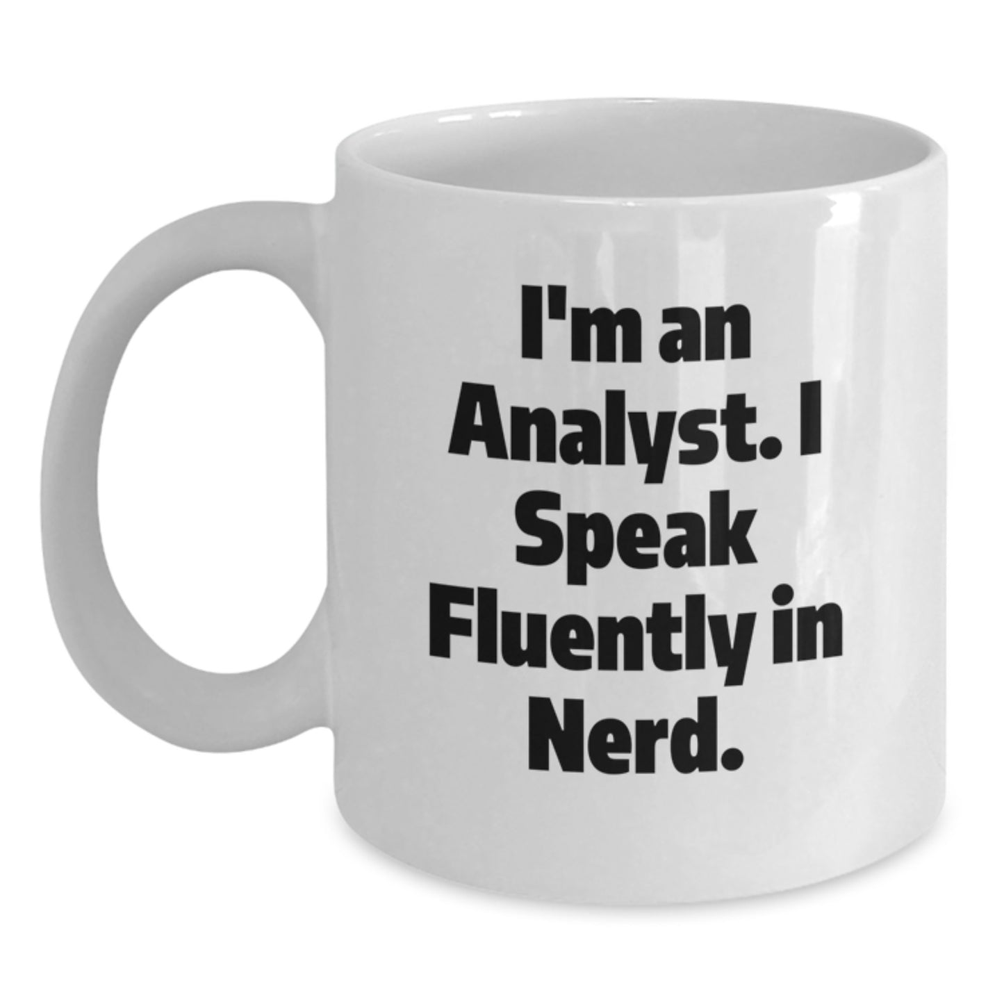 Funny Analyst Quote Gifts from Mom to Graduating Daughter - White Coffee Mug, 11oz or 15oz, Ceramic, Microwave and Dishwasher Safe - Main