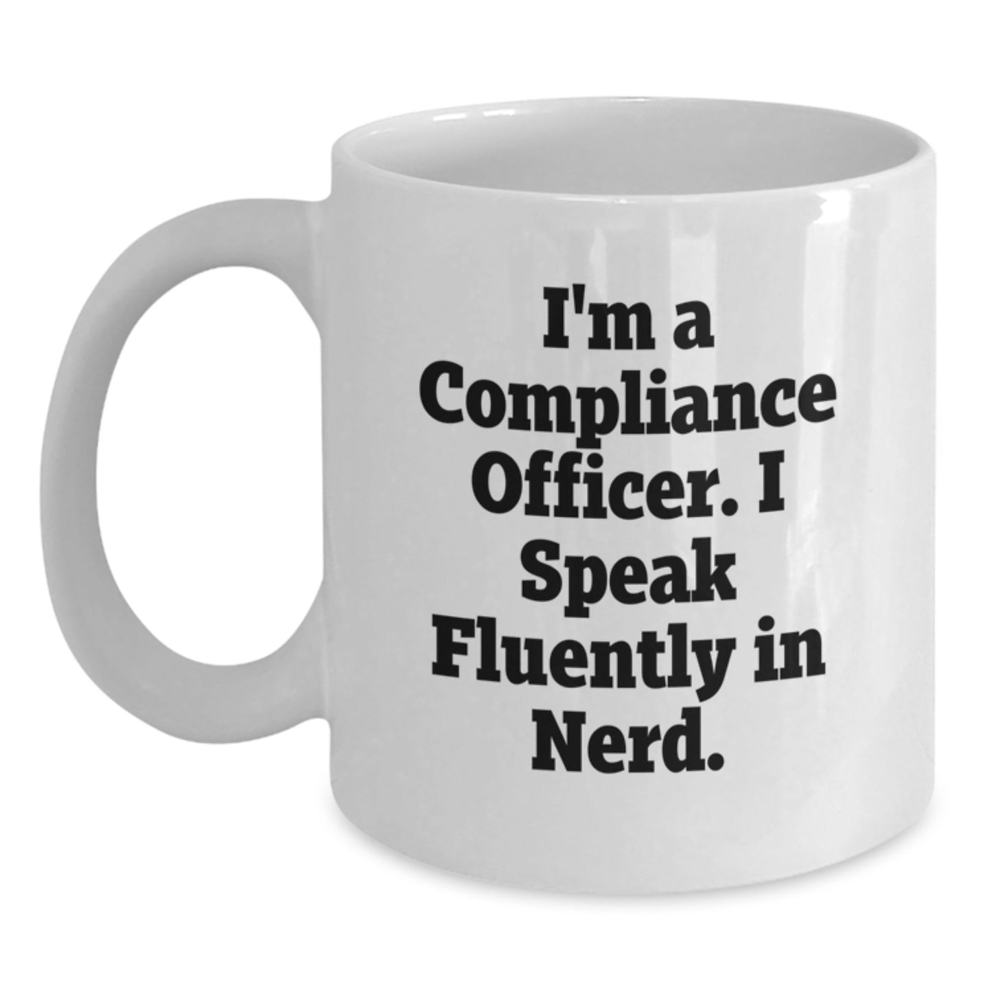 Compliance Officer Gifts, Funny Quote White Coffee Mugs for Men, Women, Coworkers, Family, and Friends - 'I'm A Compliance Officer. I Speak Fluently In genius.' - Main
