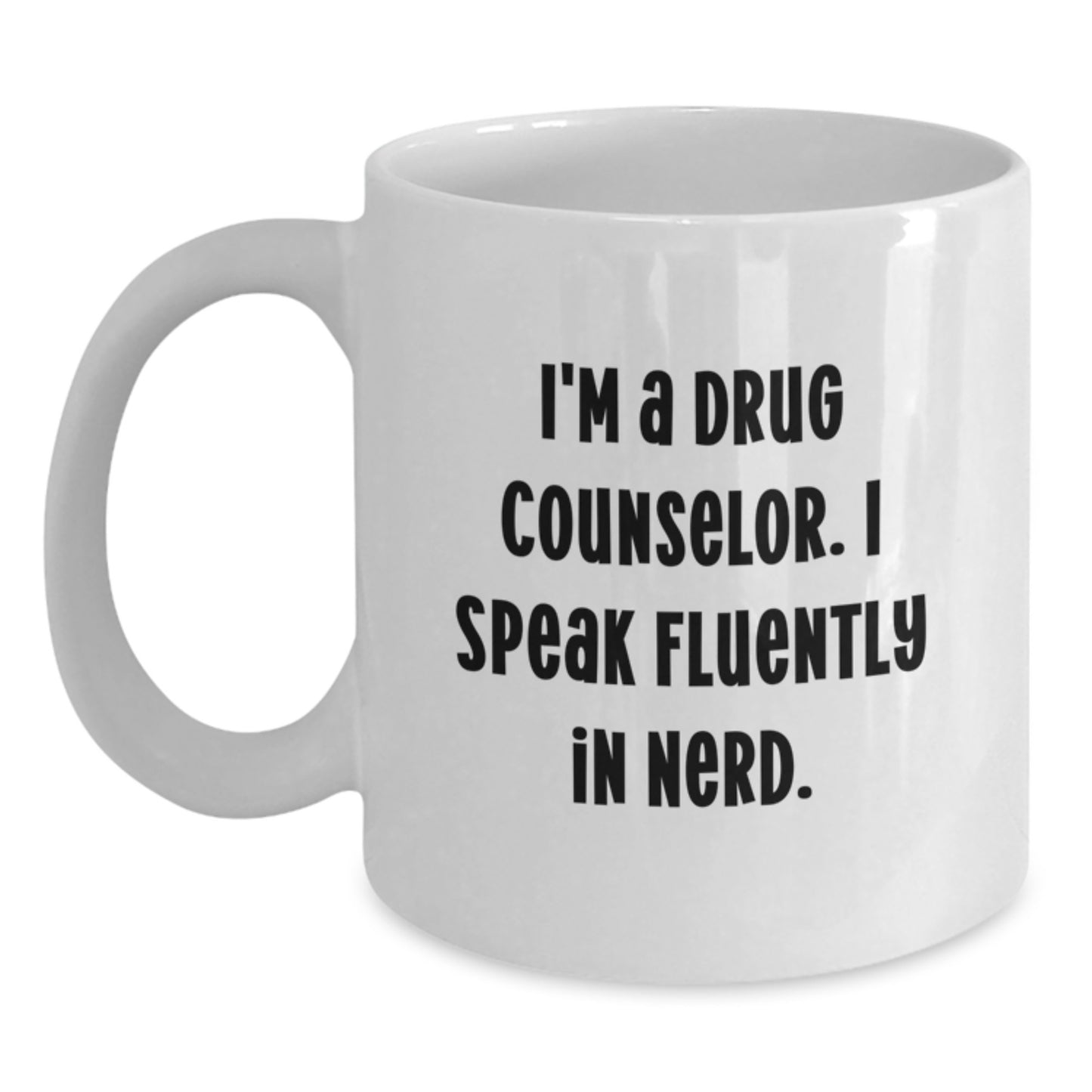 Funny Drug Counselor Gifts from Friends - I'm A Drug Counselor. I Speak Fluently In genius. White Coffee Mug for Birthday - Main