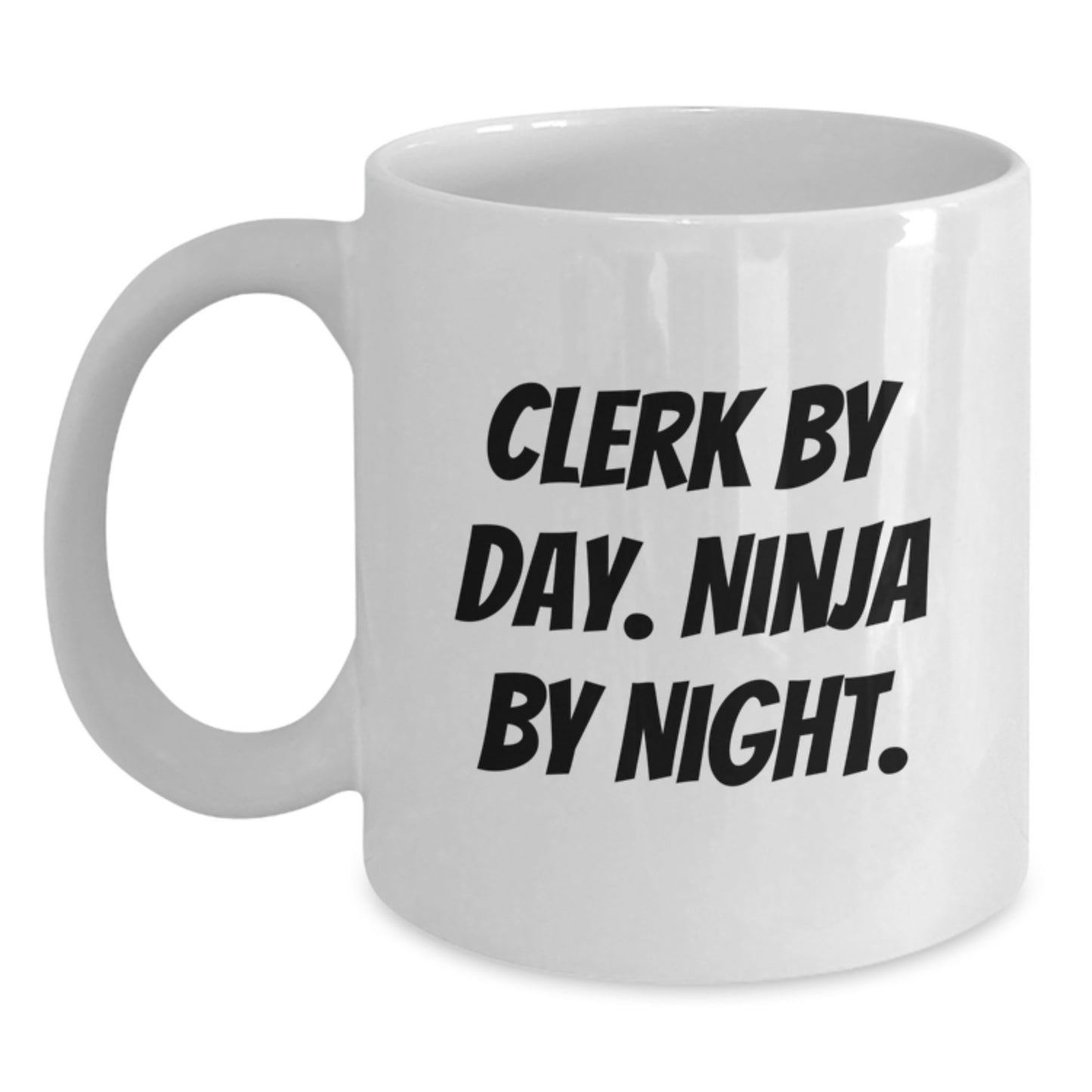 Clerk By Day Ninja By Night Funny White Coffee Mug Gifts for Birthday - Main