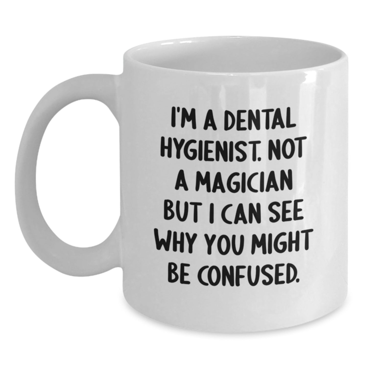 Funny Dental Hygienist Gifts from Family to Friends - I'm A Dental Hygienist. Not A Magician, Gifts for Dental Hygienist, Birthday Unique Gifts, White Coffee Mug, Dental Hygienist Humor - Main