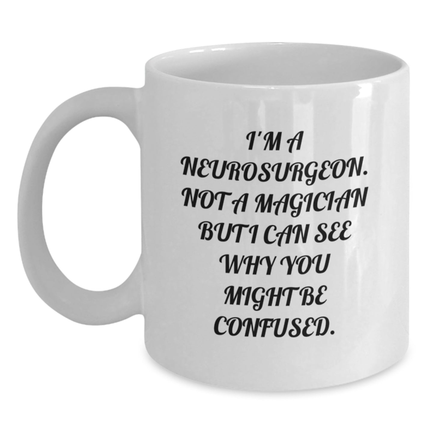 Funny Neurosurgeon Gifts for Men - 'I'm a Neurosurgeon, Not a Magician...' White Coffee Mug, Perfect Birthday Unique Gift from Friends - Main
