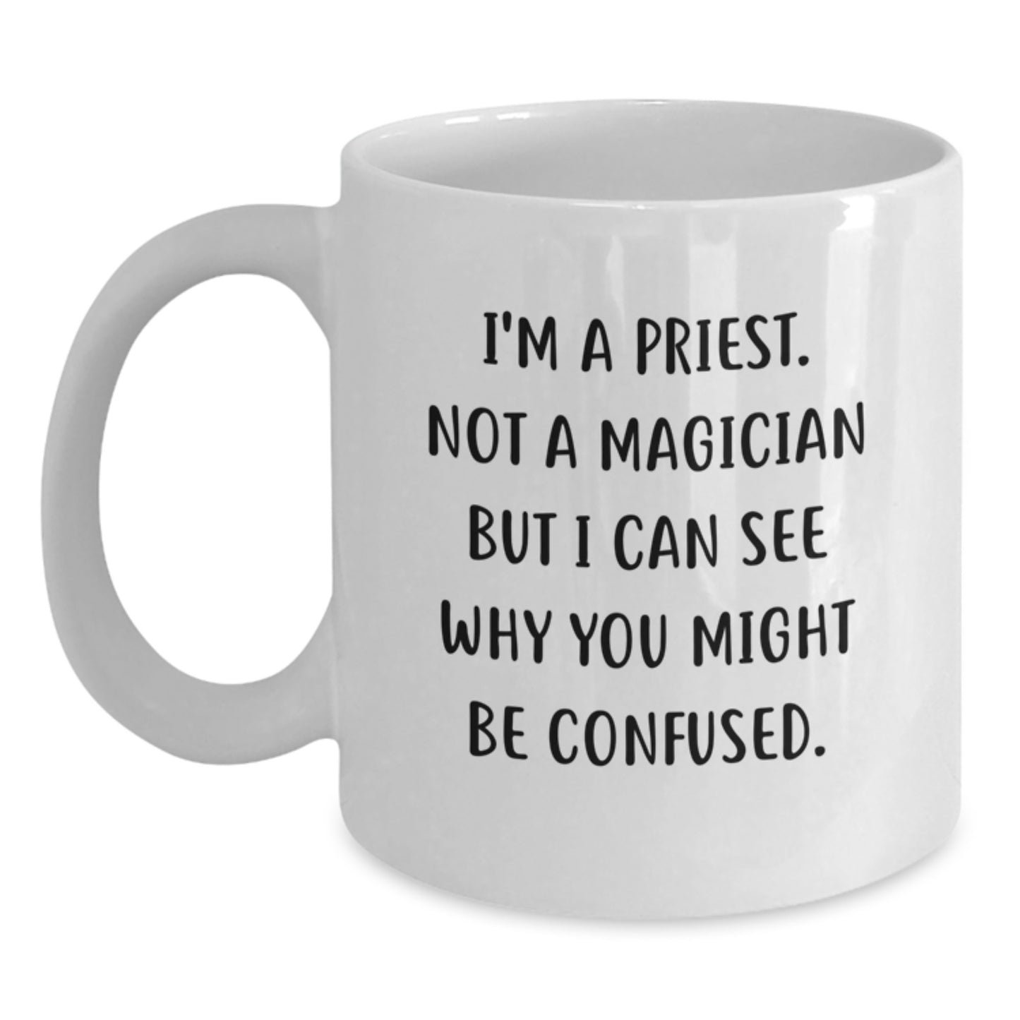 Funny Priest Gifts, White Coffee Mug for Graduation, 'I'm A Priest. Not A Magician...' - Main