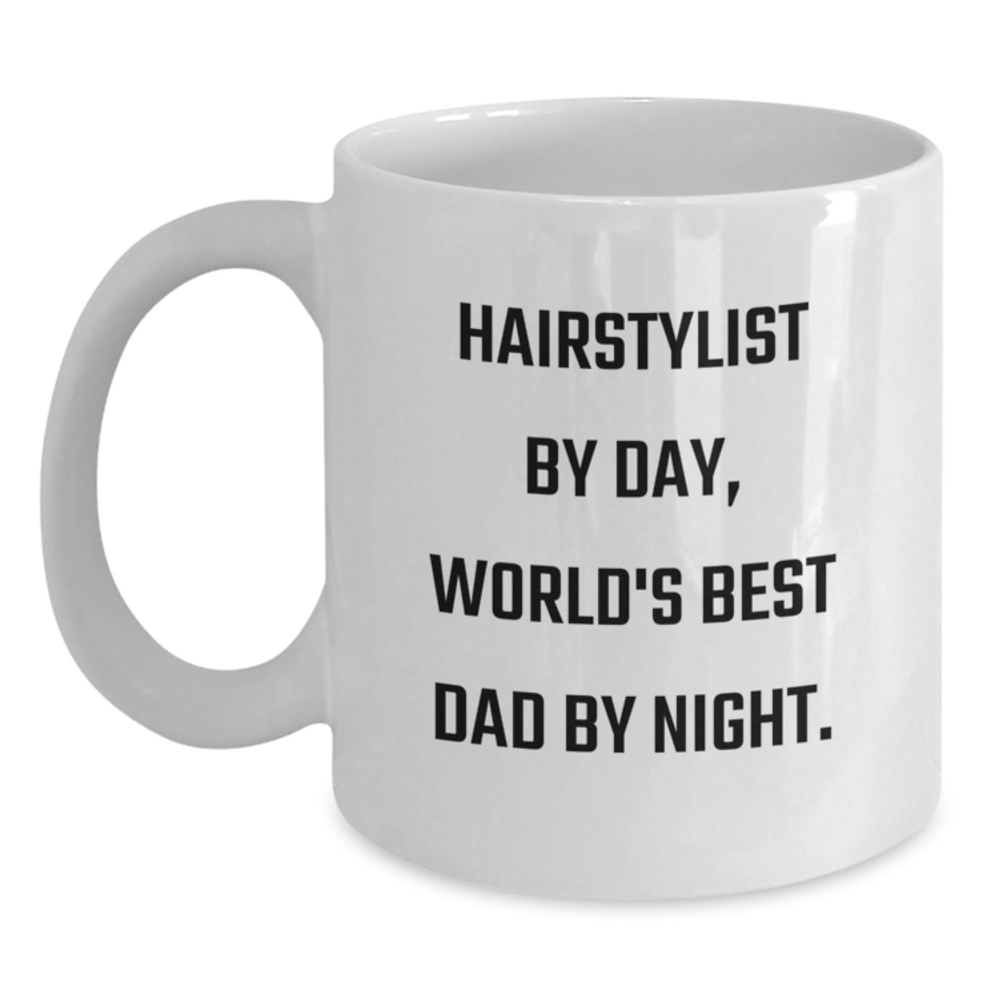Funny Hairstylist Gifts from Dad, World's Best Dad By Night. - White Coffee Mug for Birthday - 'Hairstylist By Day' - Main