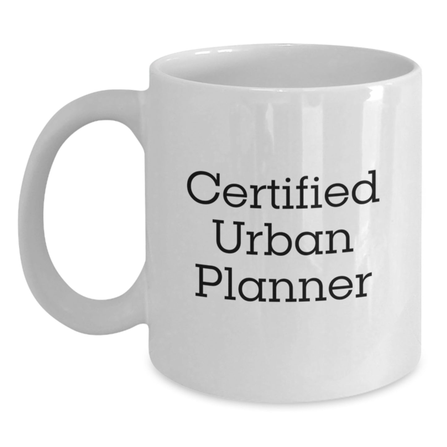 Funny Urban Planner Quote White Coffee Mug, Gifts from Friends to Urban Planner Graduates, Unique White Coffee Mug for Urban Planner Women or Men, 'Certified Urban Planner' Meme Mug - Main