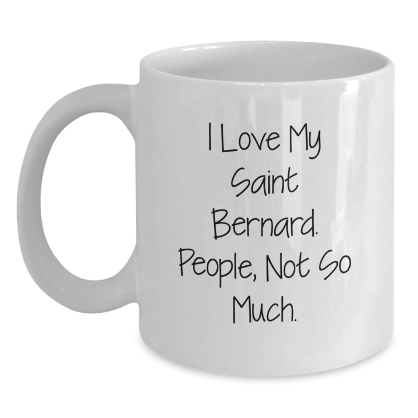 Saint Bernard Dog Lovers Funny Gifts from Friends to Family, I Love My Saint Bernard. People, Not So Much. White Coffee Mug for Graduation Unique Gifts - Main