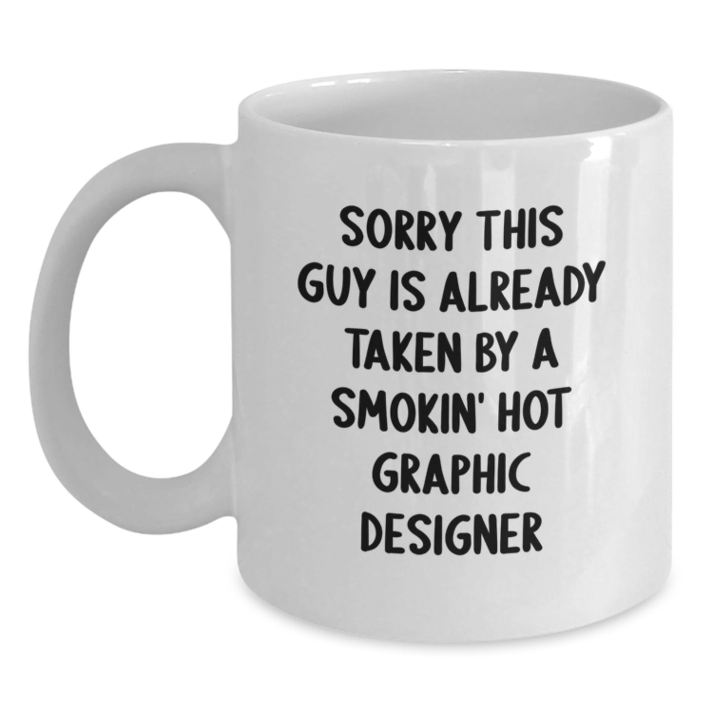 Funny Graphic Designer Gifts, White Coffee Mug, Sorry This Guy Is Already Taken, Graduation Unique Gifts from Friends, Gifts for Graphic Designer - Main