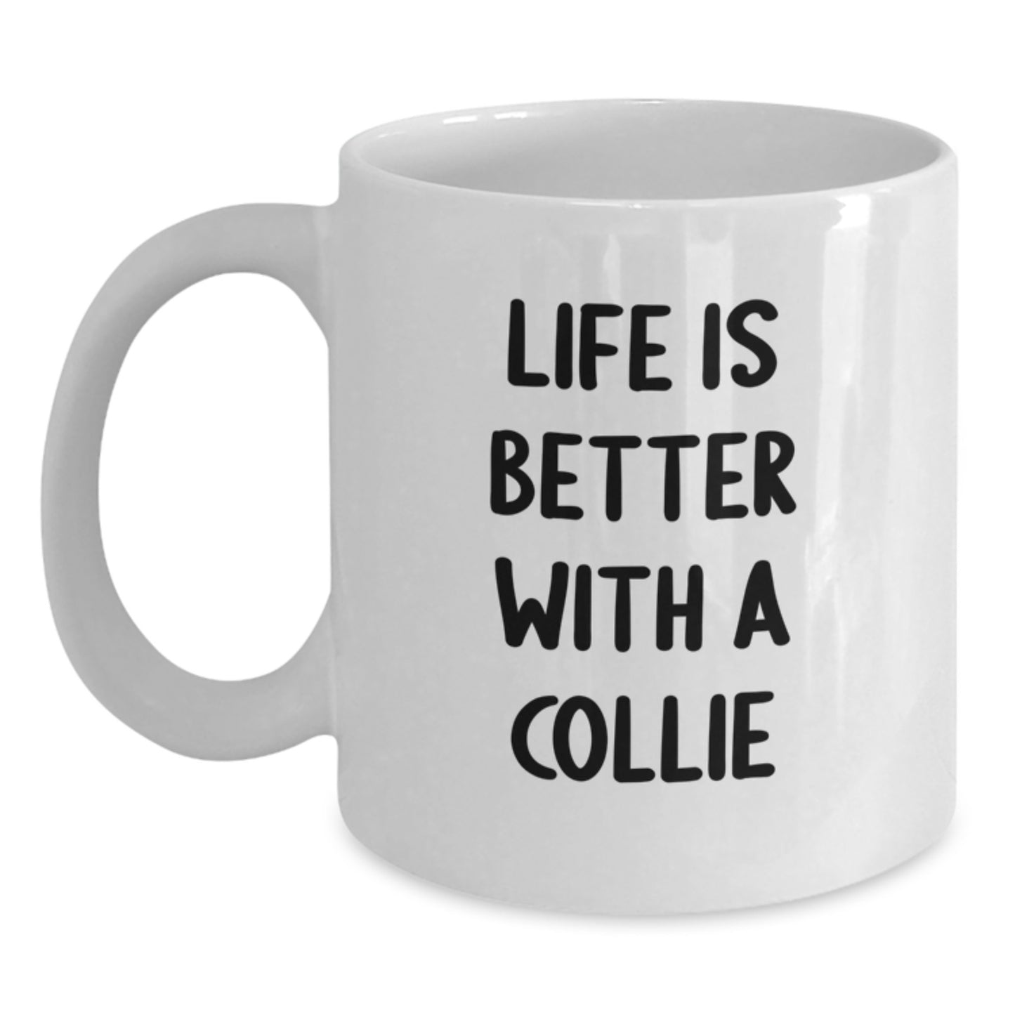 Funny Collie Dog Gifts for Men from Family - Life Is Better With A Collie, White Ceramic Coffee Mug for Graduation - Main
