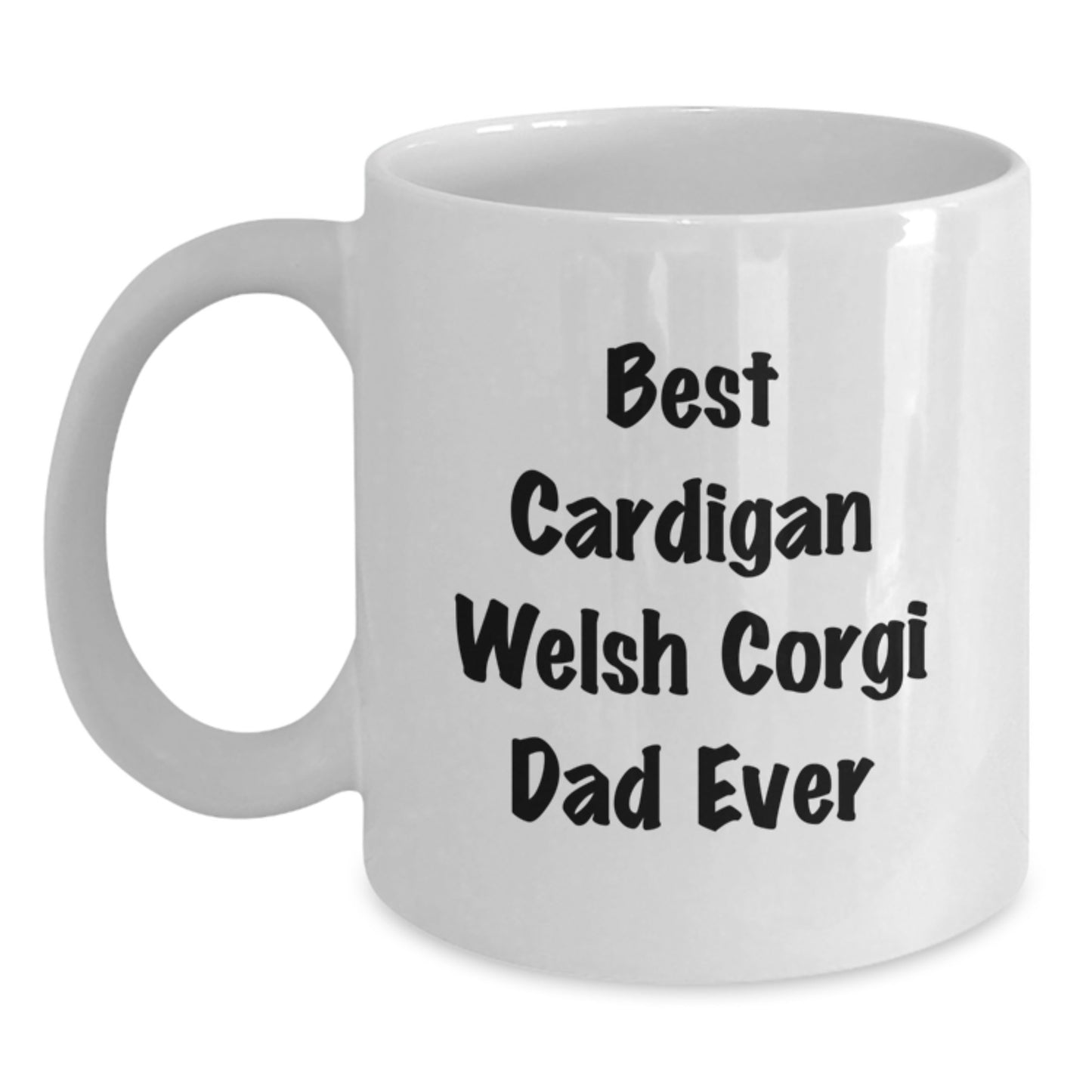 Cardigan Welsh Corgi Dad Ever, Funny White Coffee Mug for Birthday Unique Gifts from Friends to Family - Main