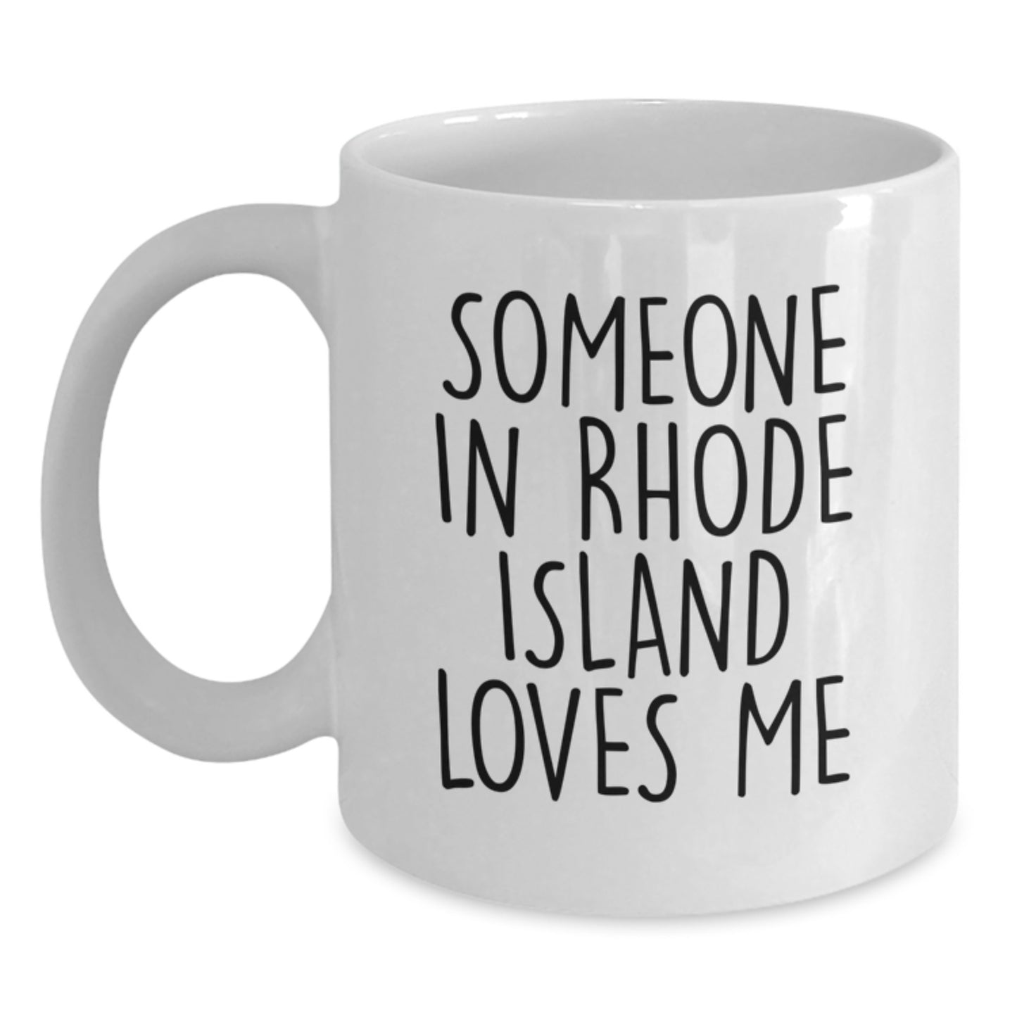 Funny Rhode Island Quotes Gifts from Men to Women Friends Family, White Coffee Mug for Birthday, 'Someone In Rhode Island Loves Me' Encouragement - Main