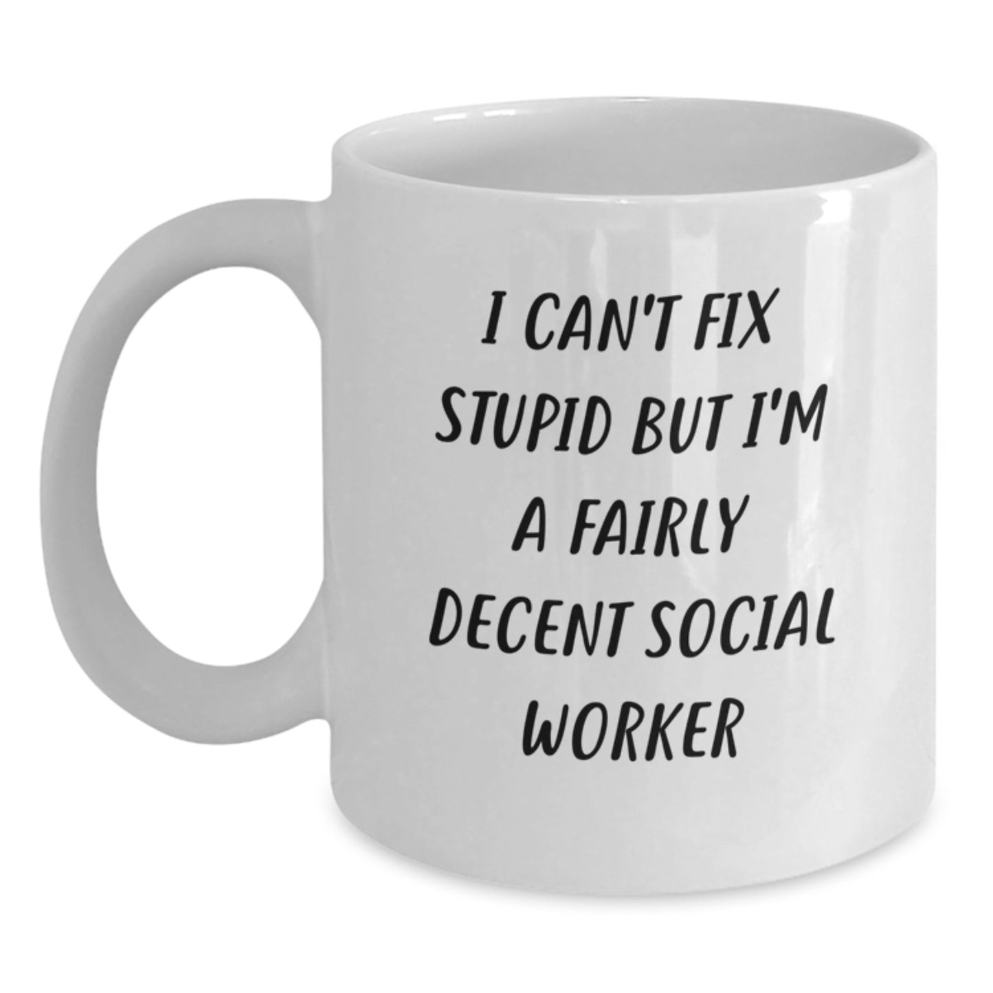 Funny Social Worker Mug Gifts from Friends for Birthday - I Can't Fix Stupid But I'm A Decent White Coffee Mug - Main