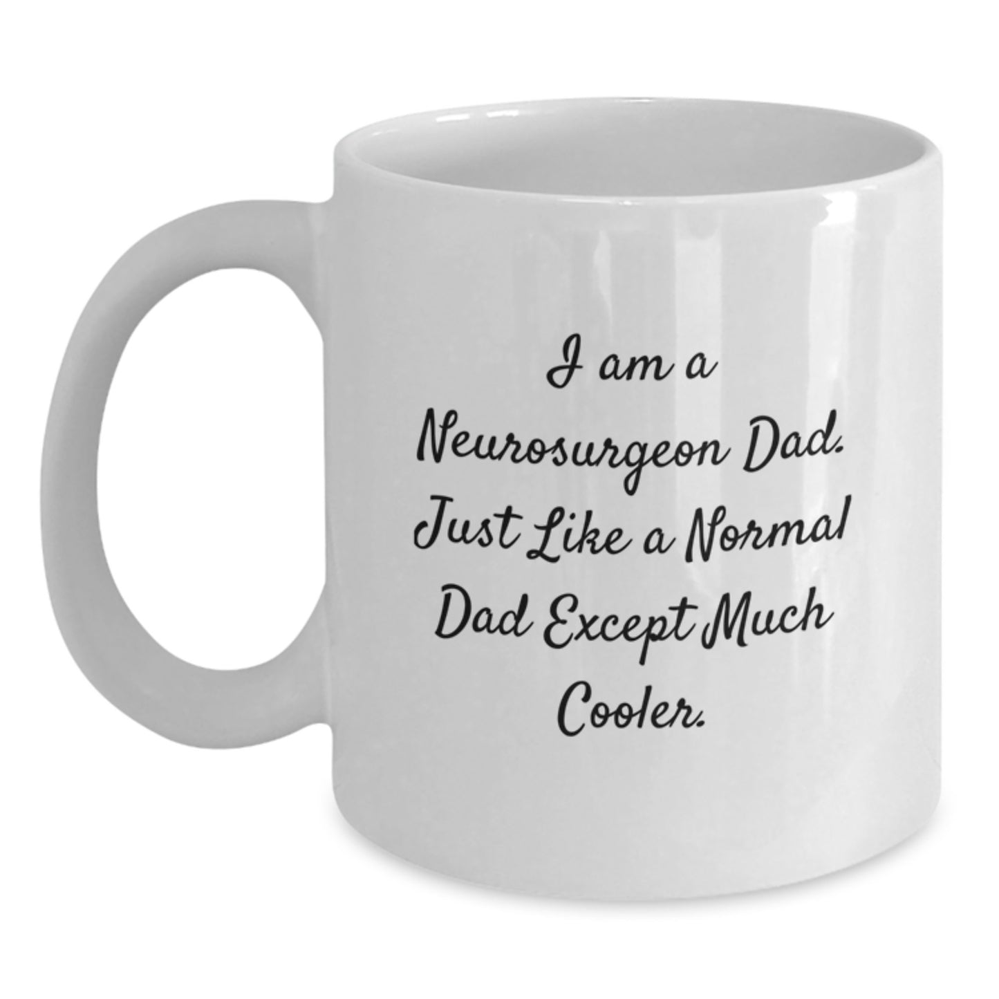 Funny Neurosurgeon Gifts, Christmas Unique Gifts for Men, I Am A Neurosurgeon Dad White Coffee Mug - Main