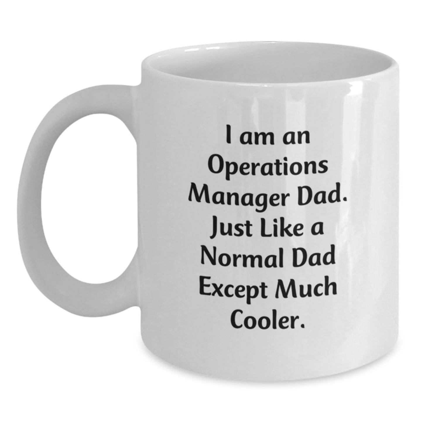 Unique Christmas Unique Gifts for Operations Manager Dad, Funny White Coffee Mug, I'm an Ops Manager Dad, Much Cooler Than Normal Dads - Main
